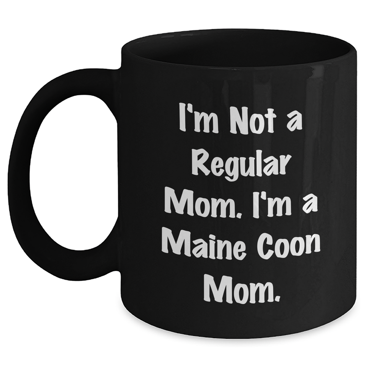 Maine Coon Cat Mom Funny Gifts from Family to Friends, Unique Black Coffee Mug for Graduation, 'I'm Not A Regular Mom. I'm A Maine Coon Mom.' - Main