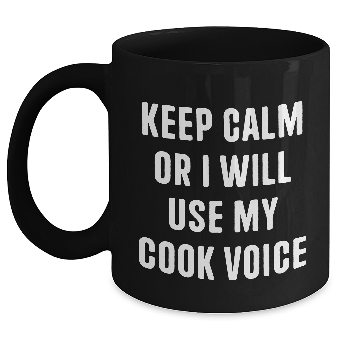Funny Cook Gifts from Men to Cooks on Father's Day - Keep Calm Or I Will Use My Cook Voice Black Coffee Mug - Main