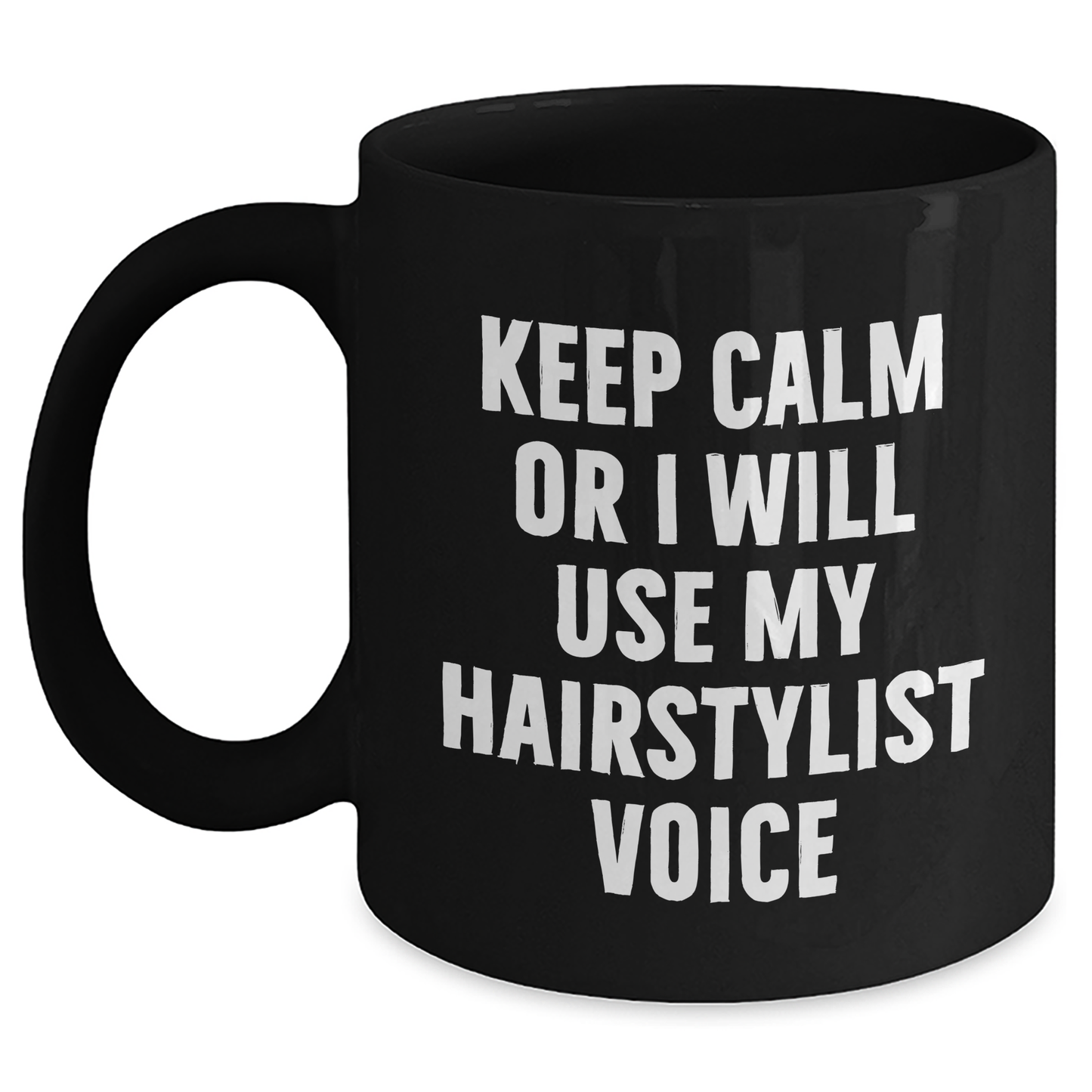 Hairstylist Humor Gifts from Friends and Family Father's Day Unique Mugs, Keep Calm Or I Will Use My Hairstylist Voice, Black Coffee Mug, 11oz or 15oz - Main