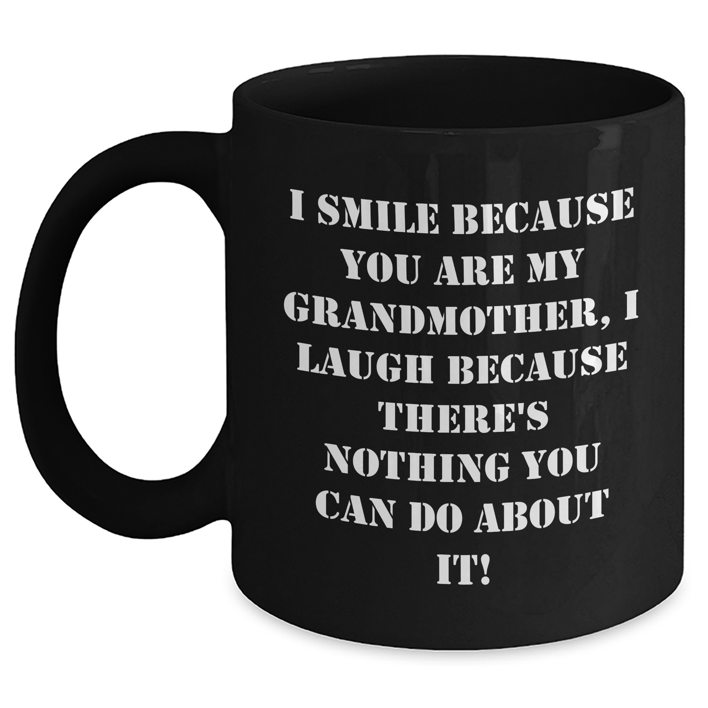 Funny Grandmother Gifts - I Smile Because You Are My Grandmother, Black Coffee Mug for Father's Day - Main