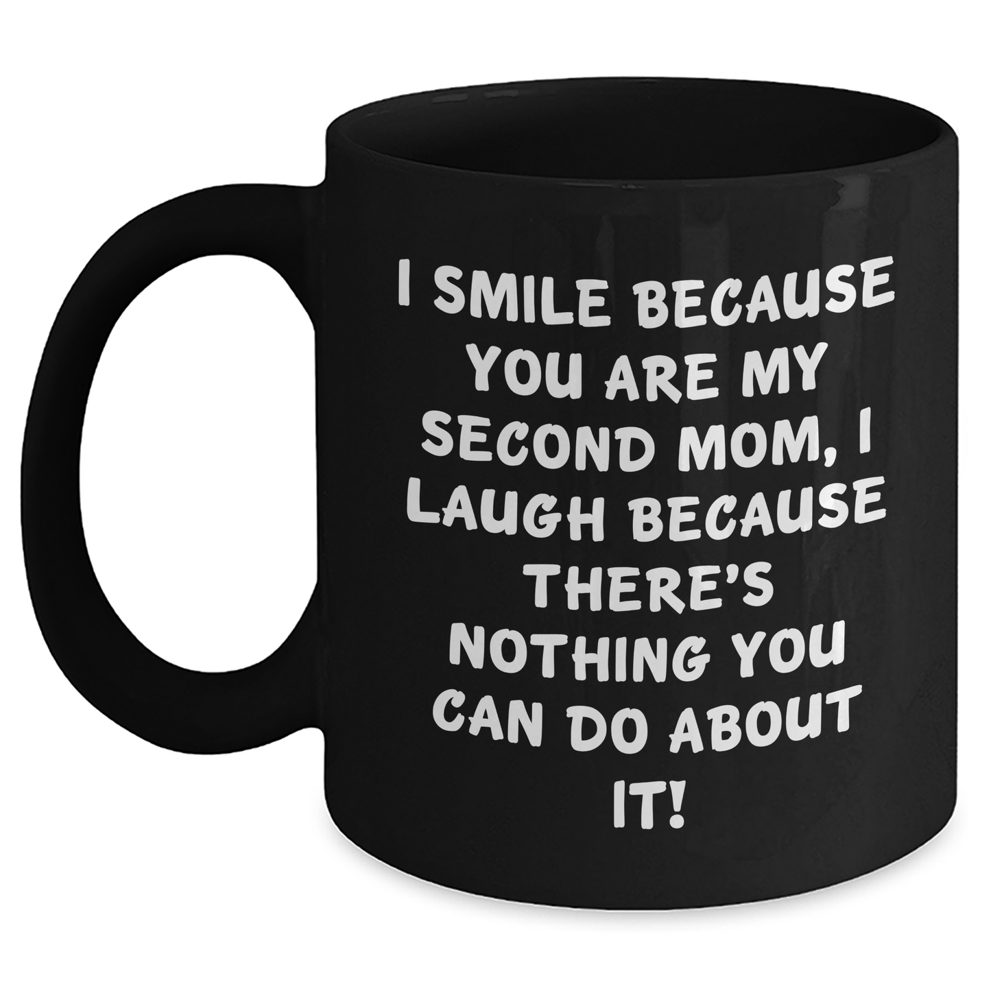 Funny Second Mom Gifts from Men to Graduation, 'I Smile Because You Are My Second Mom...' Black Coffee Mug, 11oz or 15oz - Main