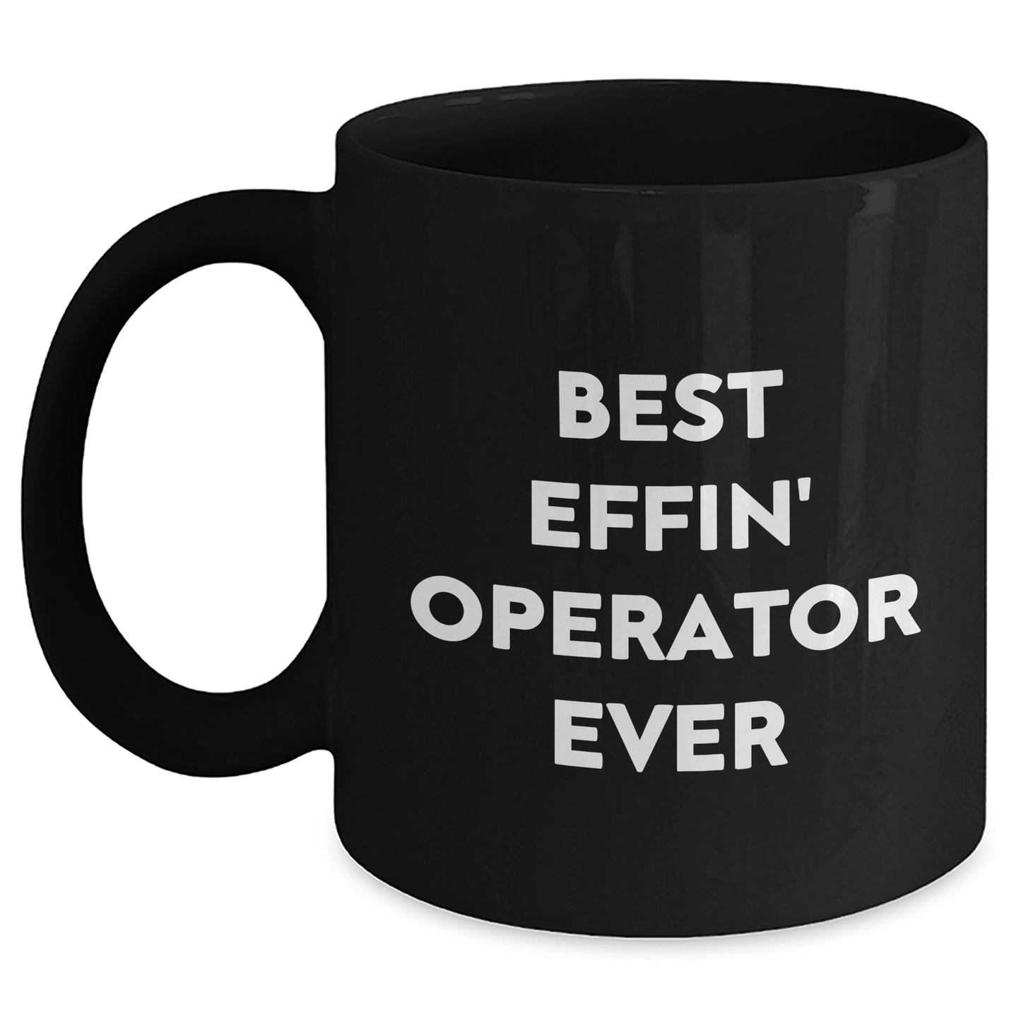 Operator Gifts from Friends, Best Effin' Operator Ever Coffee Mug for Graduation, Funny Quote on Black Ceramic Mug, 11oz or 15oz, Microwave and Dishwasher Safe - Main