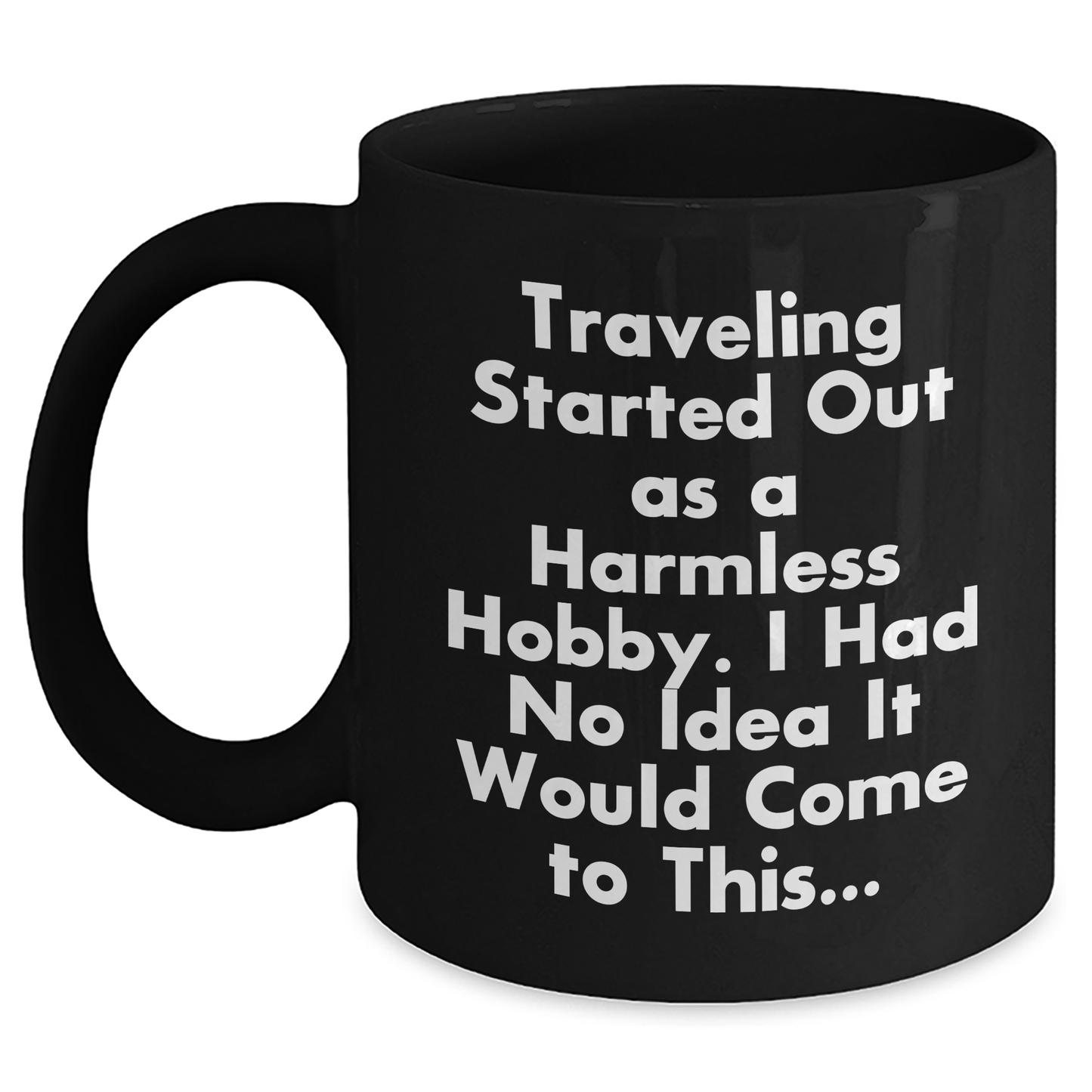 Traveling Humor Gifts from Men to Funny Traveling Dads on Father's Day - Black Coffee Mug, Inspirational Quote - Main