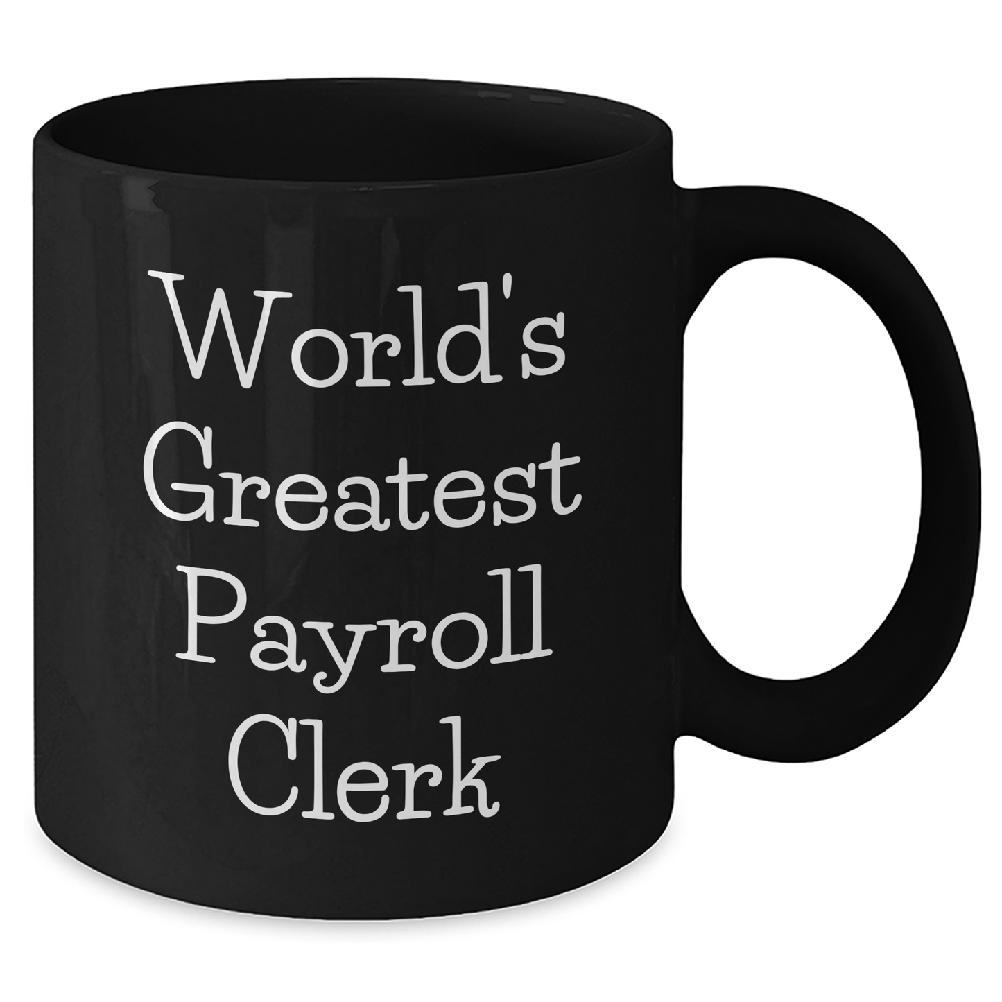 World's Greatest Payroll Clerk Funny Graduation Gifts from Coworkers for Payroll Clerk Black Coffee Mug - Additional