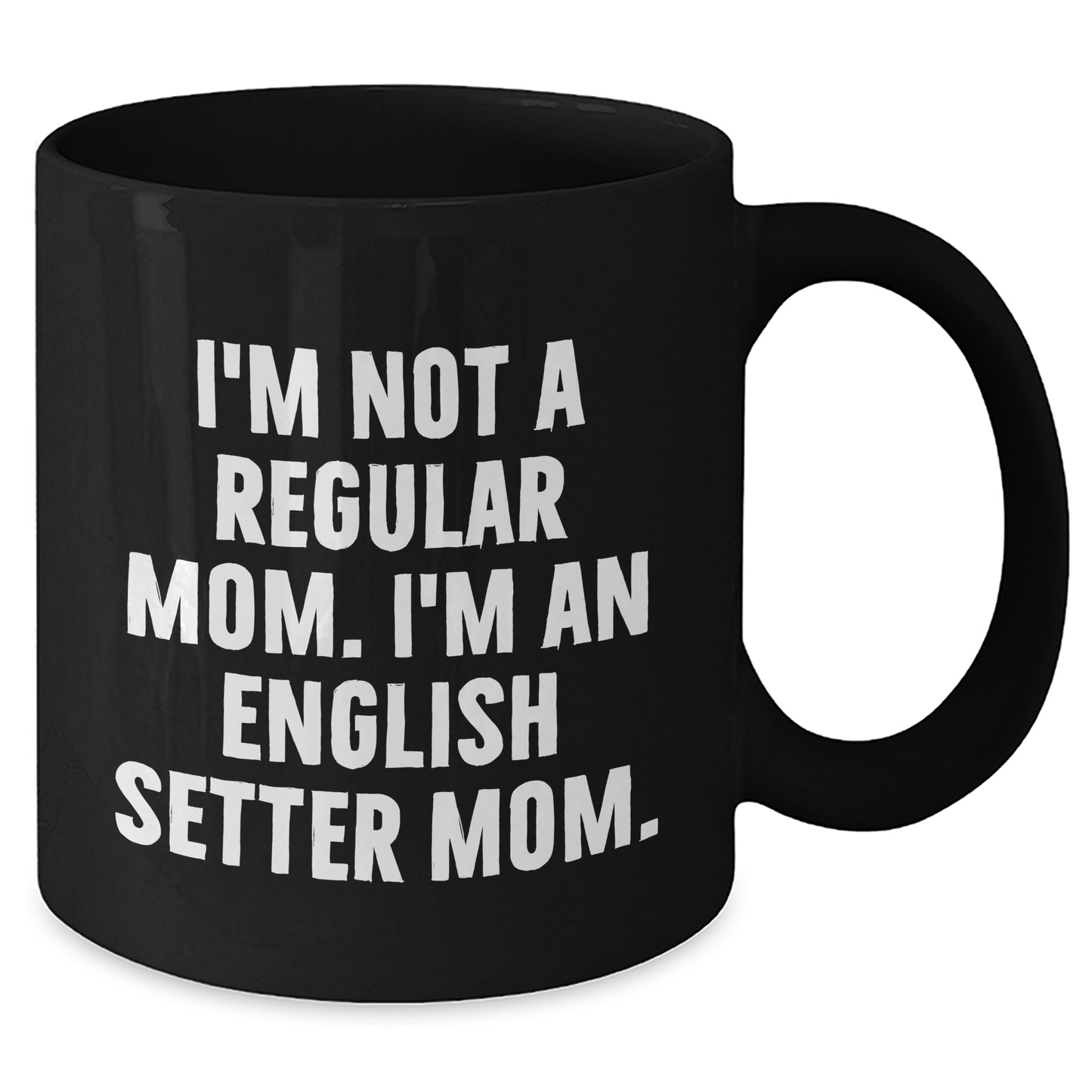 English Setter Dog Mom Funny Quote Black Coffee Mugs Gifts from Men to English Setter Dog Fathers on Father's Day - Additional