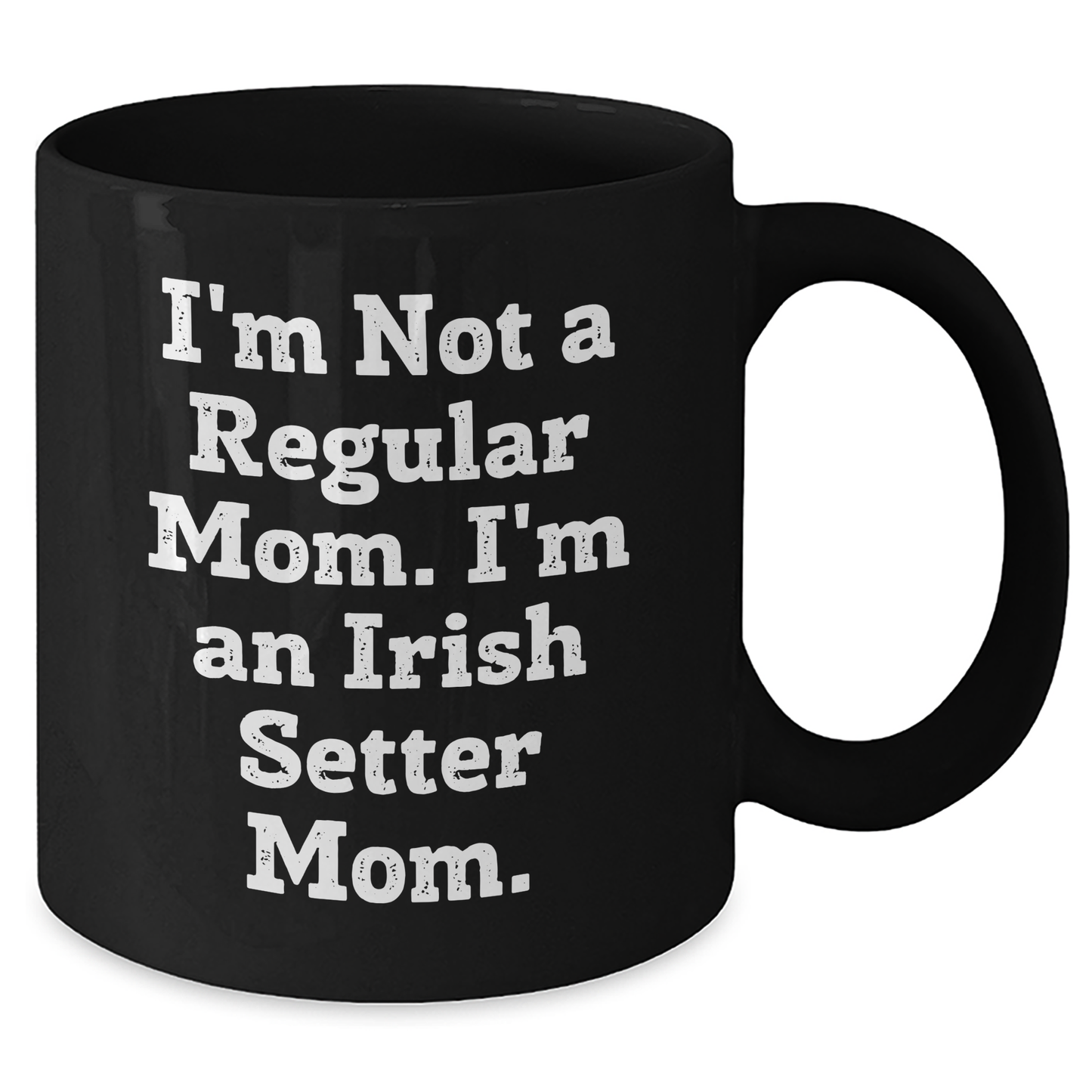 Irish Setter Dog Mom Gifts - Funny Quote Black Coffee Mug for Dad, Irish Setter Dog Lover, Father's Day Unique Gifts from Mom to Men - Additional