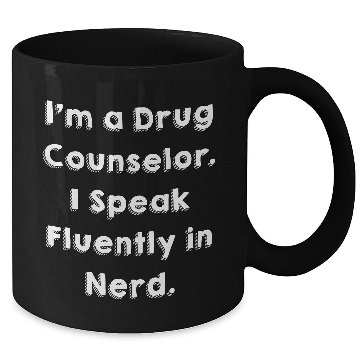 Funny Drug Counselor Gifts from Men to Their Loved Ones - I'm A Drug Counselor. I Speak Fluently In genius. Black Coffee Mug for Father's Day - Additional