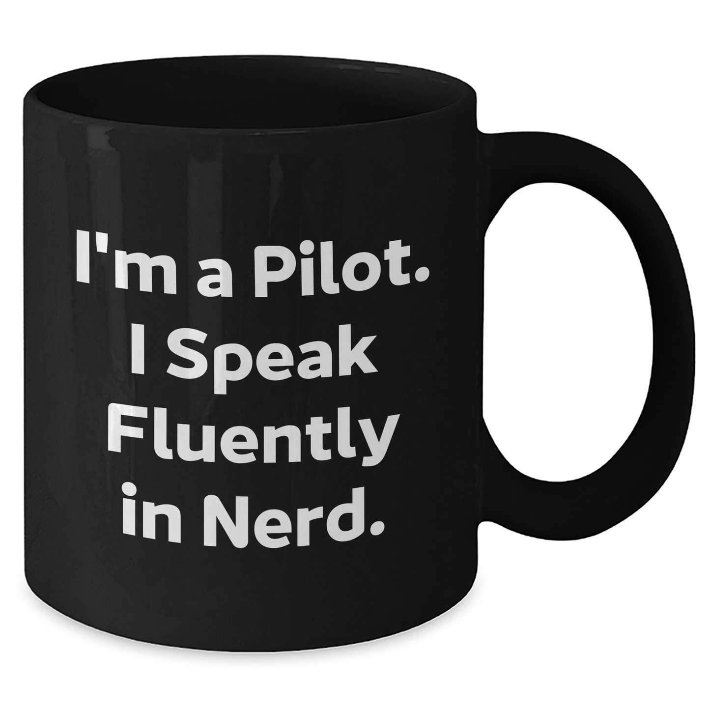 Pilot Humor Black Coffee Mug, I'm A Pilot. I Speak Fluently In genius., Gifts from Men to Pilots for Father's Day - Additional