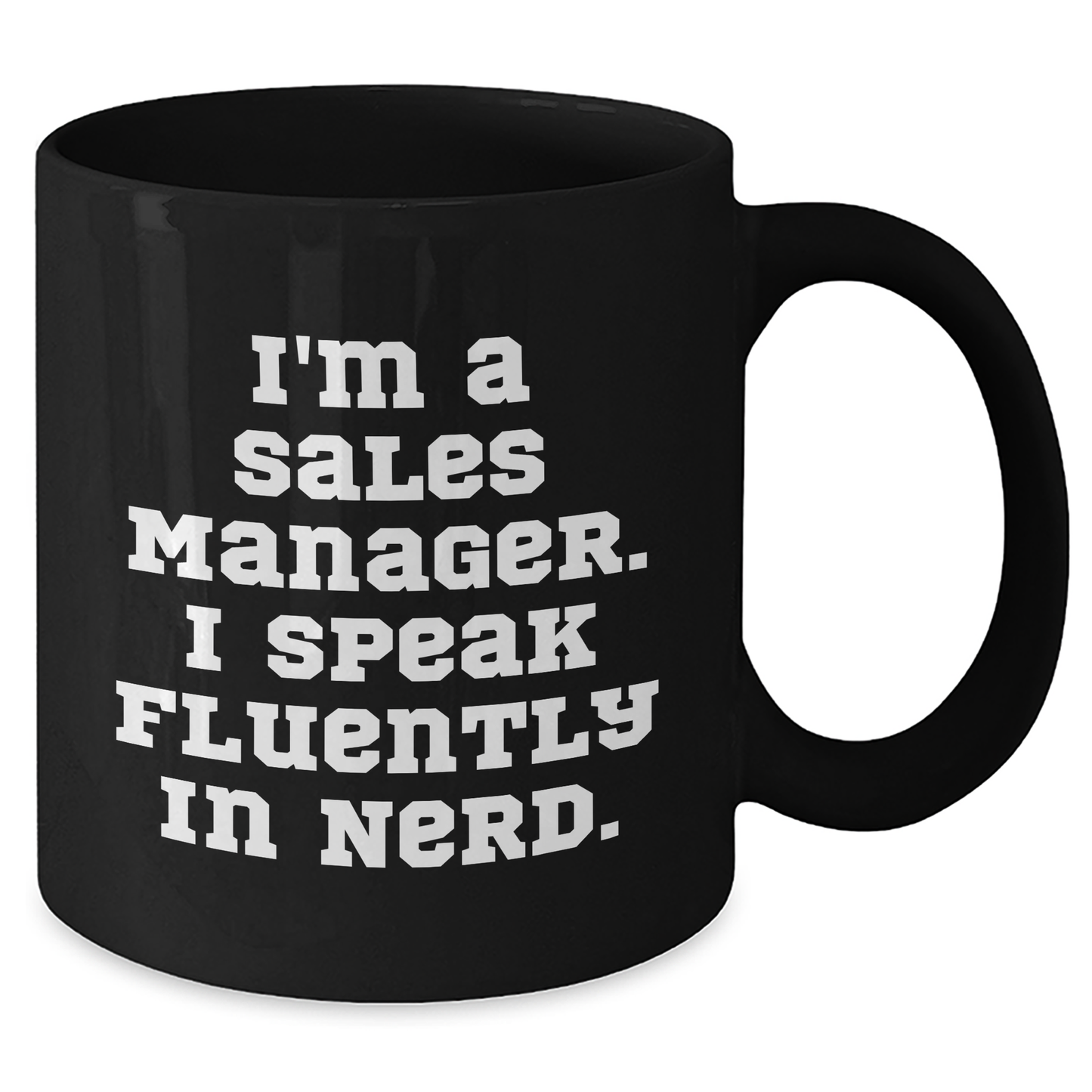 Funny Sales Manager Gifts for Men, Women, Coworkers - I'm A Sales Manager. I Speak Fluently In genius. Black Coffee Mug, 11oz or 15oz, Microwave and Dishwasher Safe, Graduation Unique Gifts - Additional