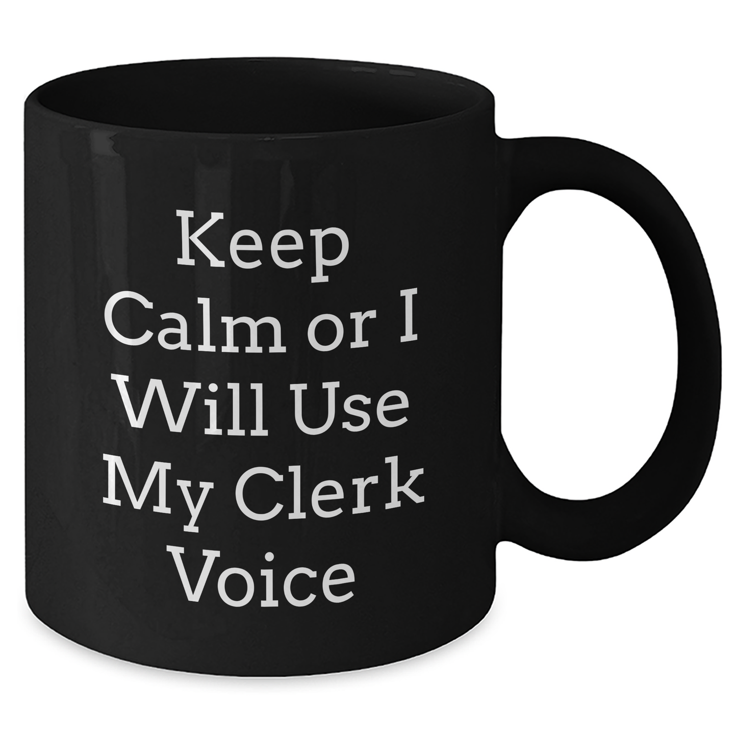 Funny Clerk Gifts - Keep Calm Or I Will Use My Clerk Voice Black Coffee Mug, Father's Day Unique Gifts from Men to Friends - Additional