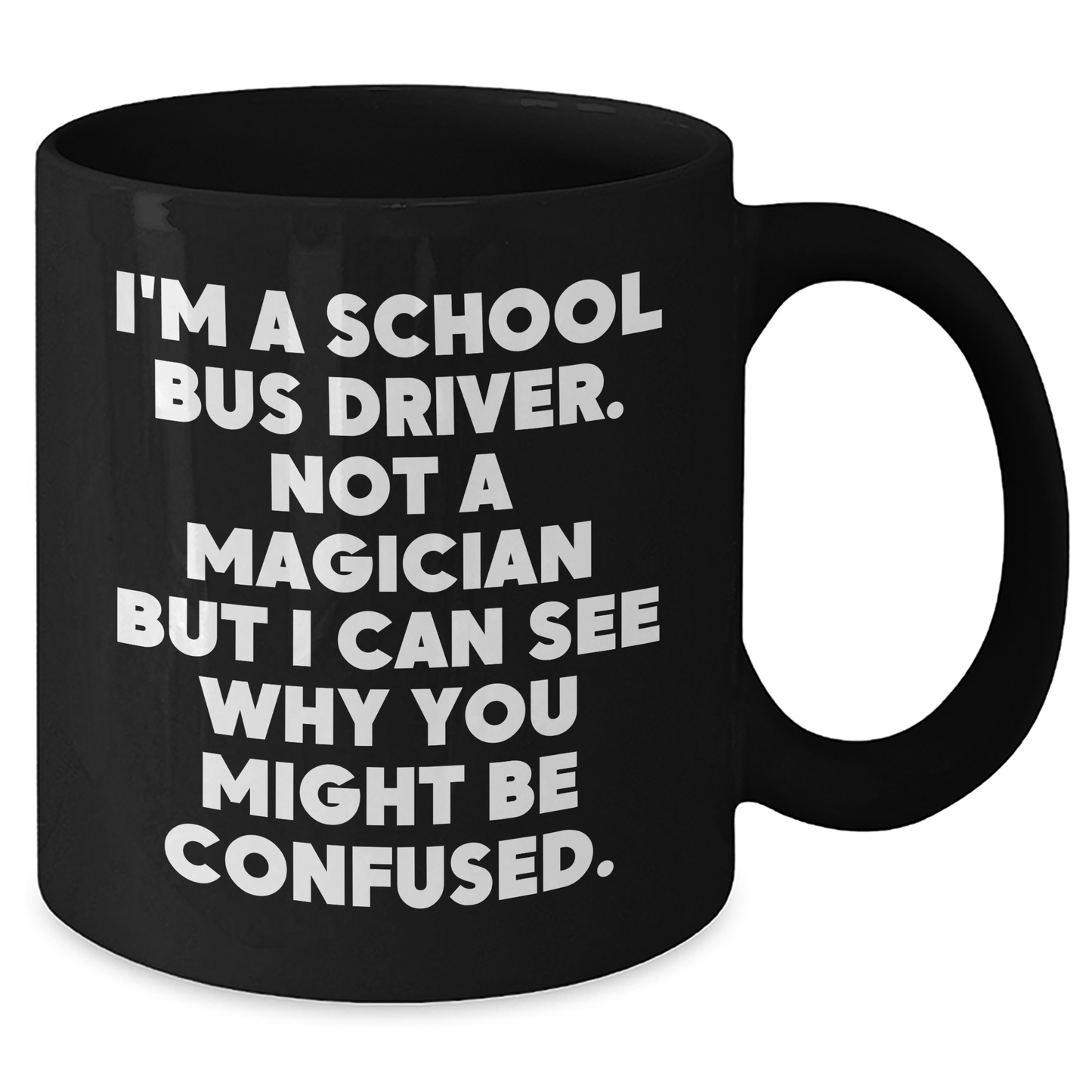 Funny School Bus Driver Gifts for Men, 'I'm A School Bus Driver. Not A Magician...' Black Coffee Mug for Father's Day from Family - Additional