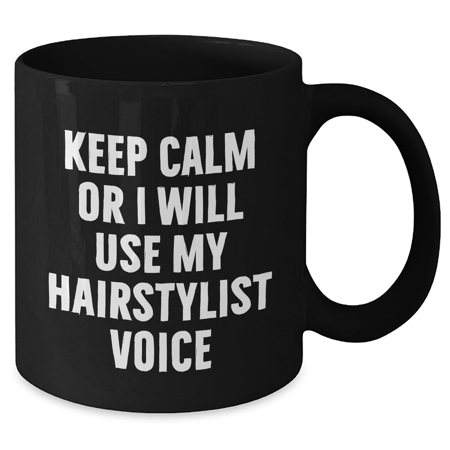 Hairstylist Humor Gifts from Friends and Family Father's Day Unique Mugs, Keep Calm Or I Will Use My Hairstylist Voice, Black Coffee Mug, 11oz or 15oz - Additional
