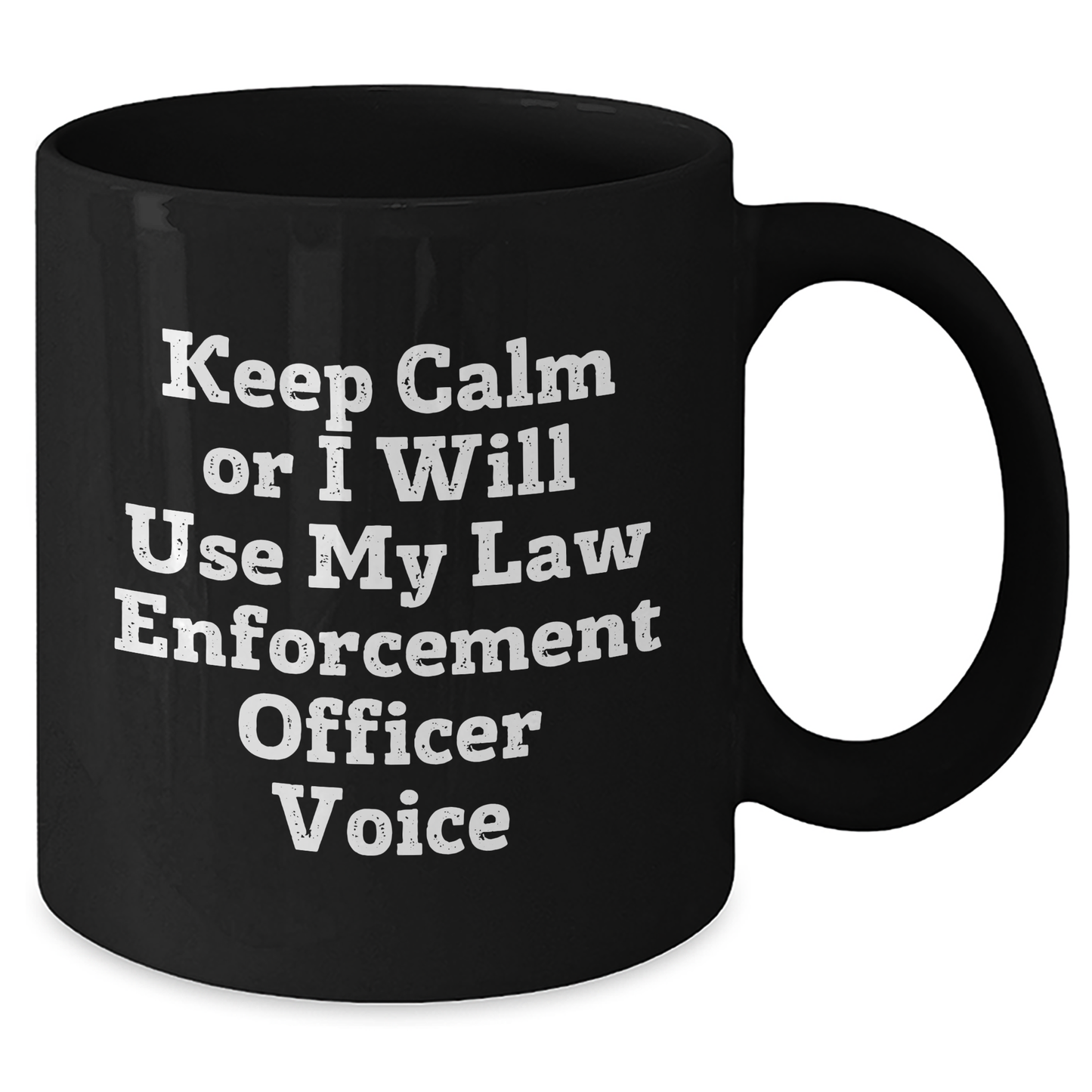 Funny Law Enforcement Officer Gifts - 'Keep Calm Or I Will Use My Law Enforcement Officer Voice' Black Coffee Mug for Father's Day, Gifts from Family, Gifts for Law Enforcement Officer - Additional