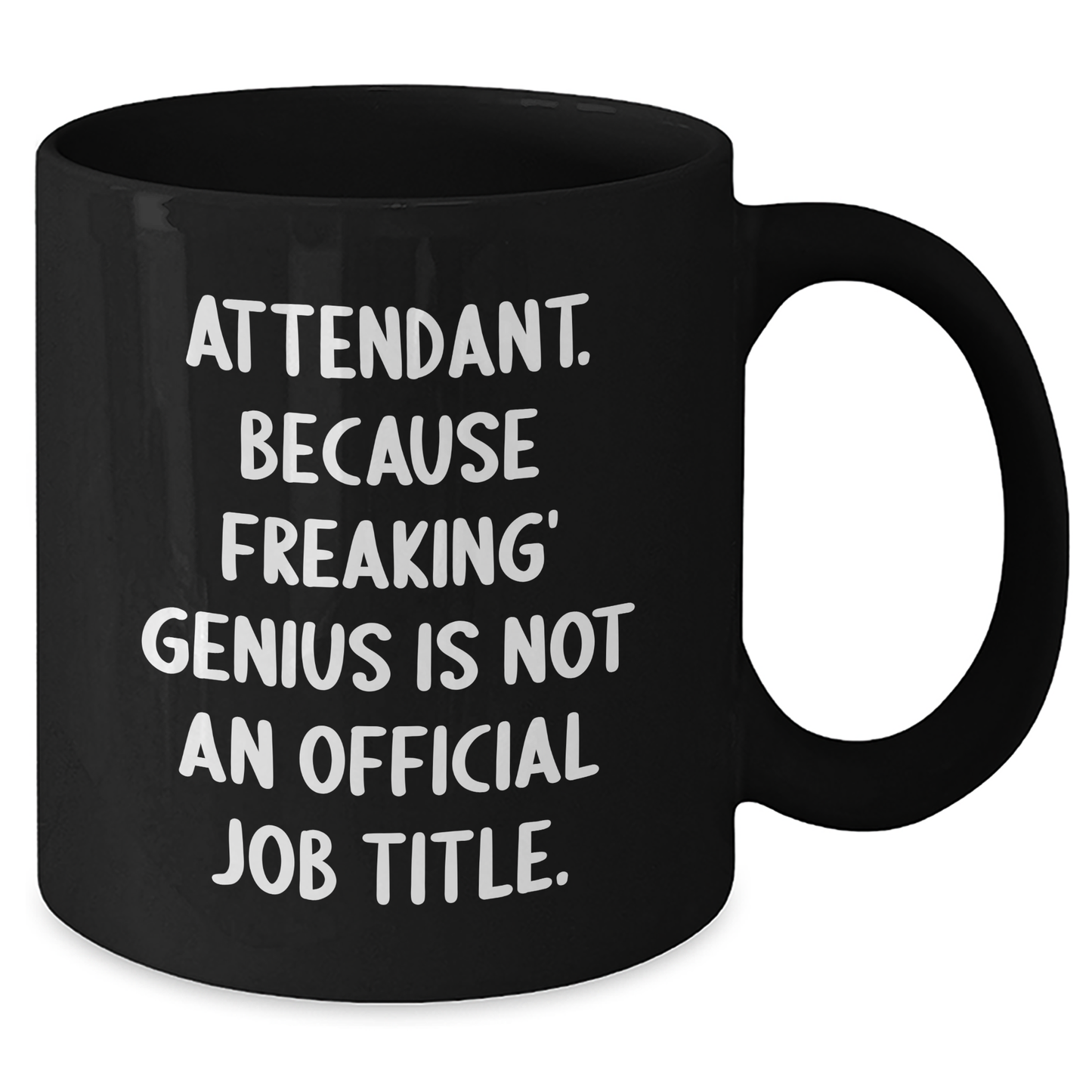 Funny Attendant Gifts from Friends and Family - Graduation Unique Attendant Coffee Mug, Black, 'Attendant. Because Freaking' genius Is Not An Official Job Title.' - Additional