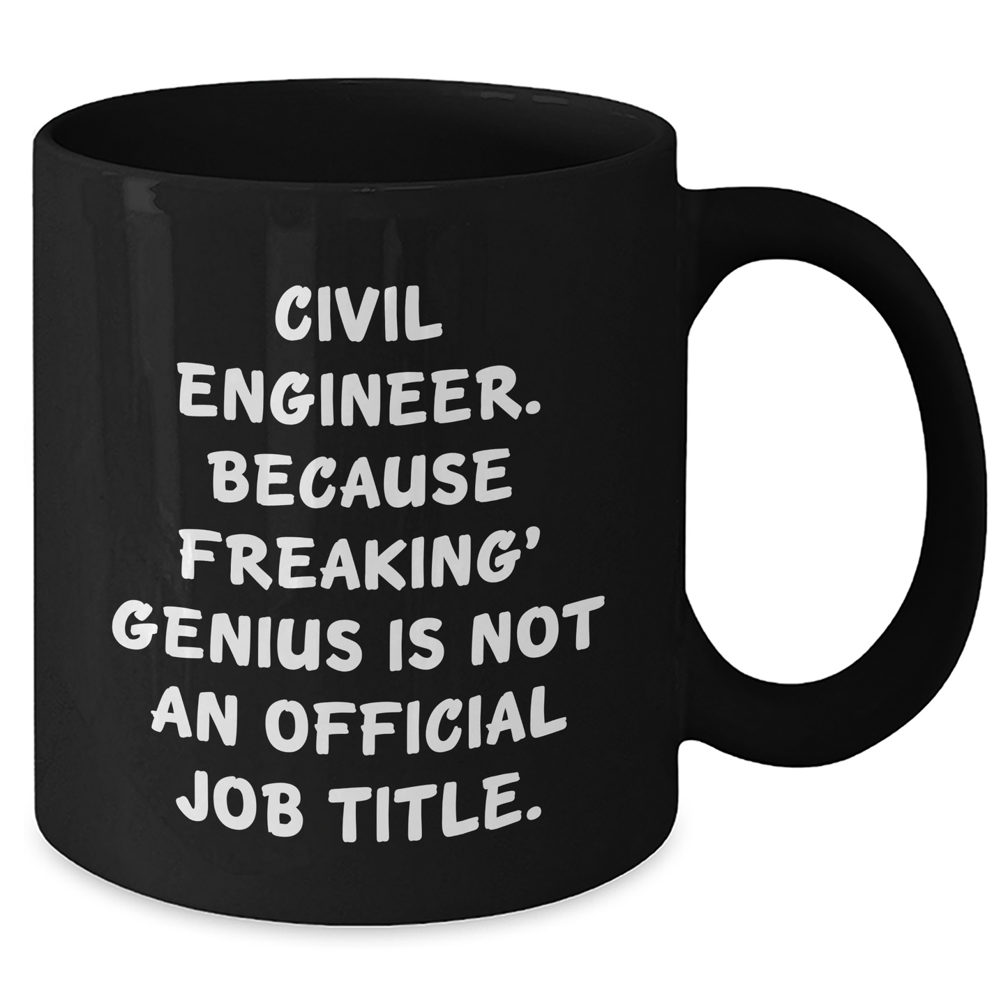 Civil Engineer Humor Black Coffee Mug, Gifts from Friends to Men, Unique Father's Day Unique Gifts, 'Civil Engineer. Because Freaking' genius Is Not An Official Job Title.' - Additional