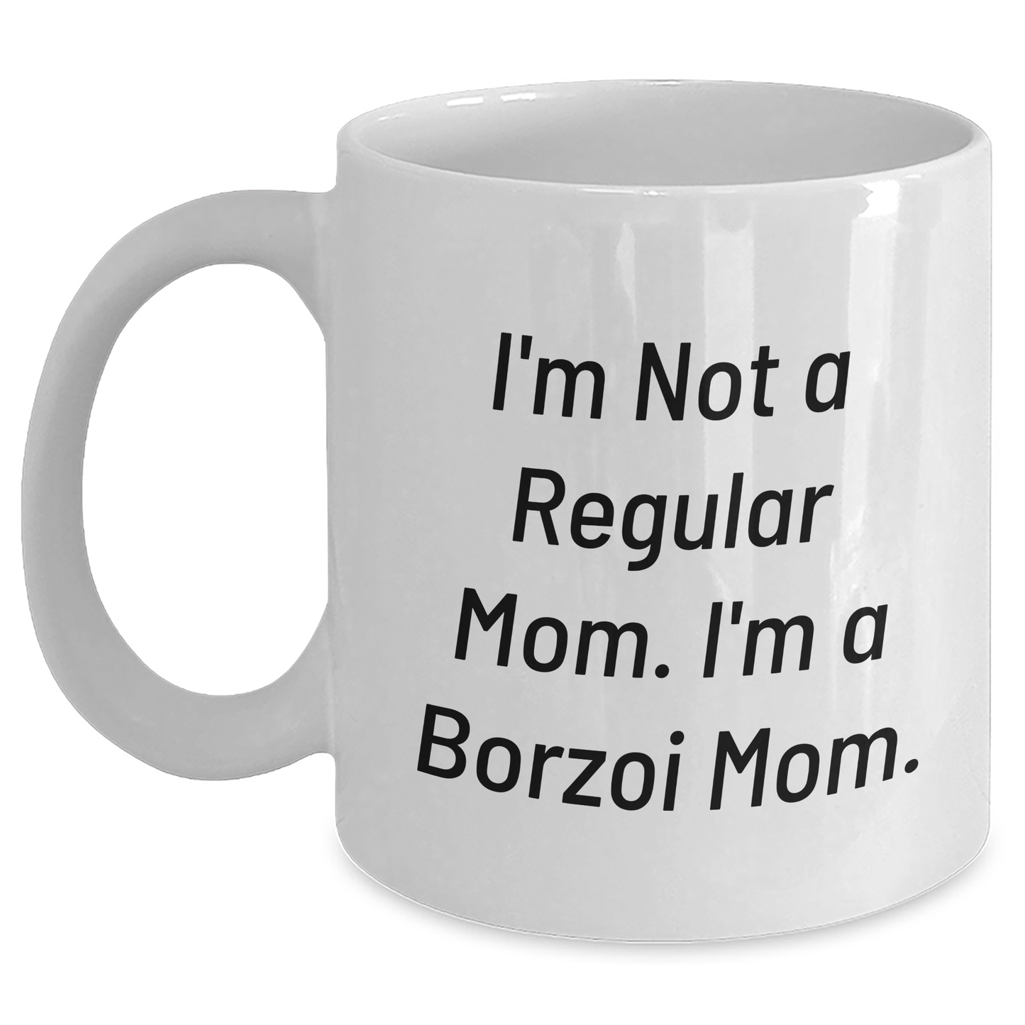 Funny Borzoi Dog Mom Gifts from Men to Borzoi Dog Lovers - I'm Not A Regular Mom. I'm A Borzoi Mom. White Coffee Mug, Father's Day Unique Gifts - Main