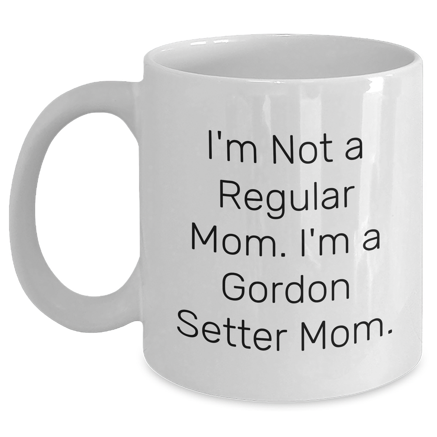 Gordon Setter Dog Mom Funny Gifts from Dad to Men, Unique White Coffee Mugs for Father's Day, I'm Not A Regular Mom. I'm A Gordon Setter Mom. - Main
