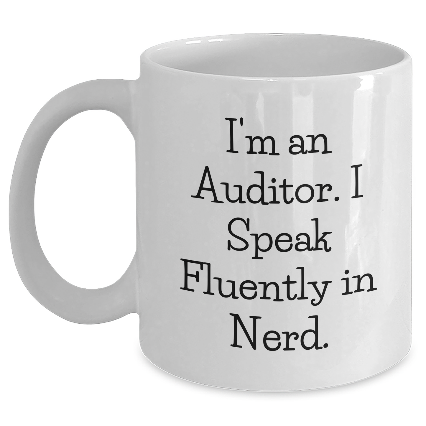 Funny Auditor Gifts - 'I'm An Auditor. I Speak Fluently In genius.' White Coffee Mug for Auditors, Men, and Friends, Father's Day Unique Gifts from Family - Main