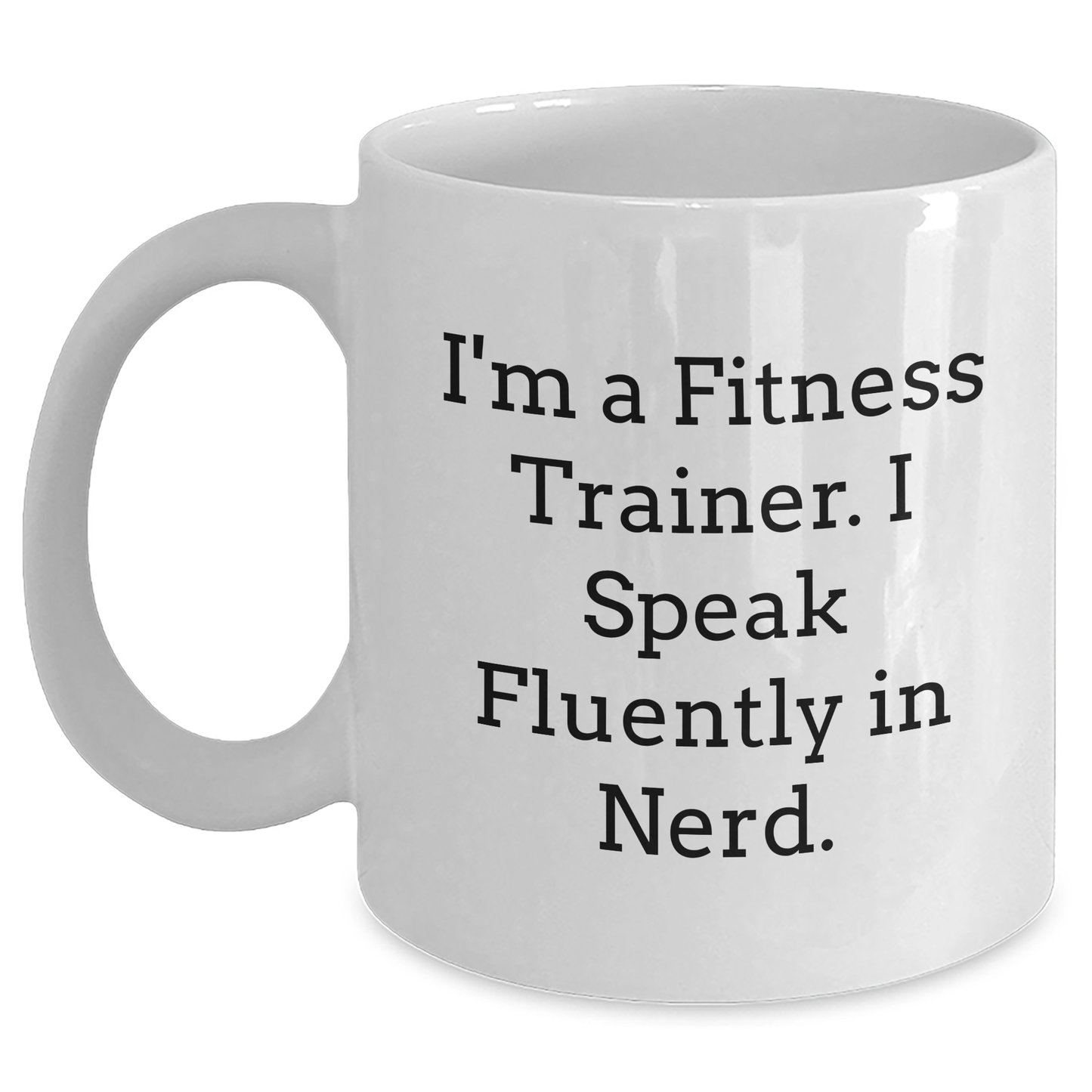 Funny Fitness Trainer Gifts from Friends for Dad - White Coffee Mug, I'm A Fitness Trainer. I Speak Fluently In genius. - Main