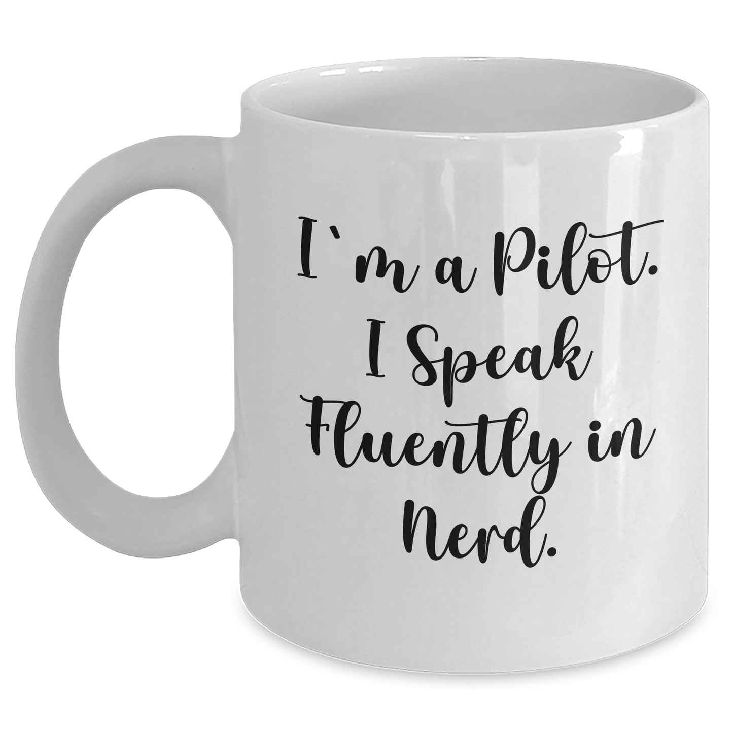 Funny Pilot Gifts From Men For Father's Day - I'm A Pilot. I Speak Fluently In genius. White Coffee Mug, 11oz or 15oz - Main