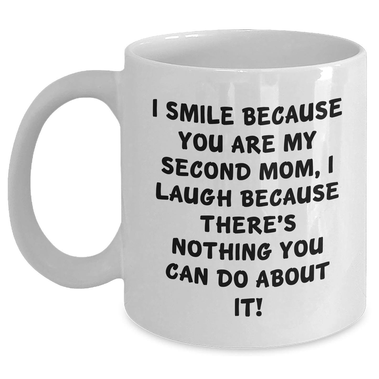 Second Mom Gifts Funny White Coffee Mug, I Smile Because You Are My Second Mom, Unique Graduation Gifts for Her from Family - Main