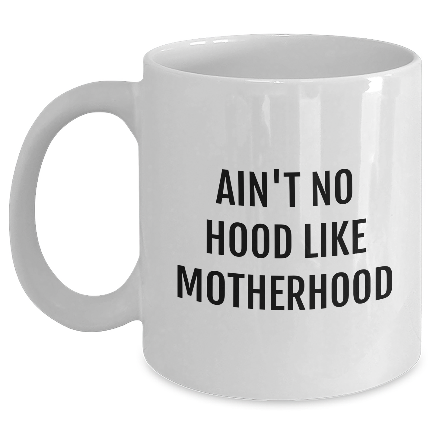 Funny Mom Gifts, Ain't No Hood Like Motherhood White Coffee Mug for Graduation, Gifts from Mom to Her - Main