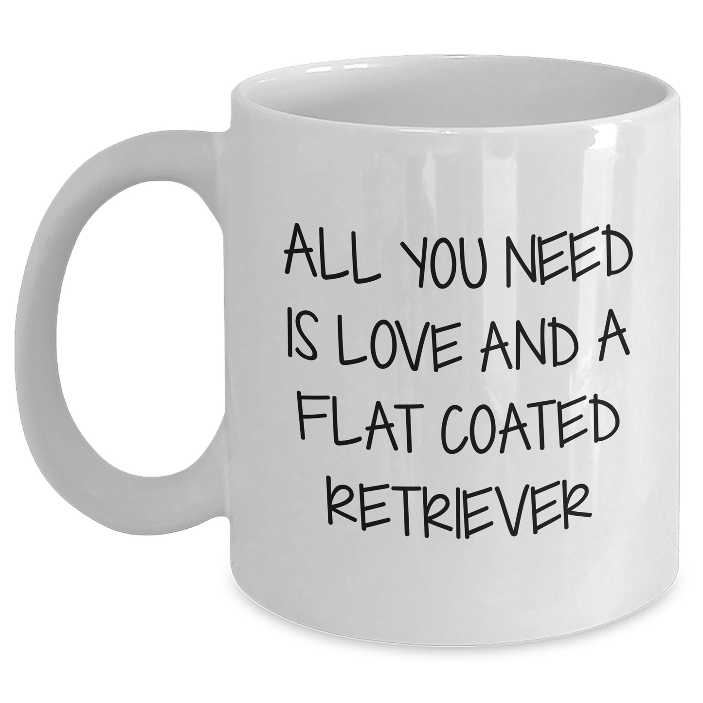 Funny Flat Coated Retriever Dog Gifts from Friends for Graduation Unique White Coffee Mug - All You Need Is Love And A Flat Coated Retriever - Main