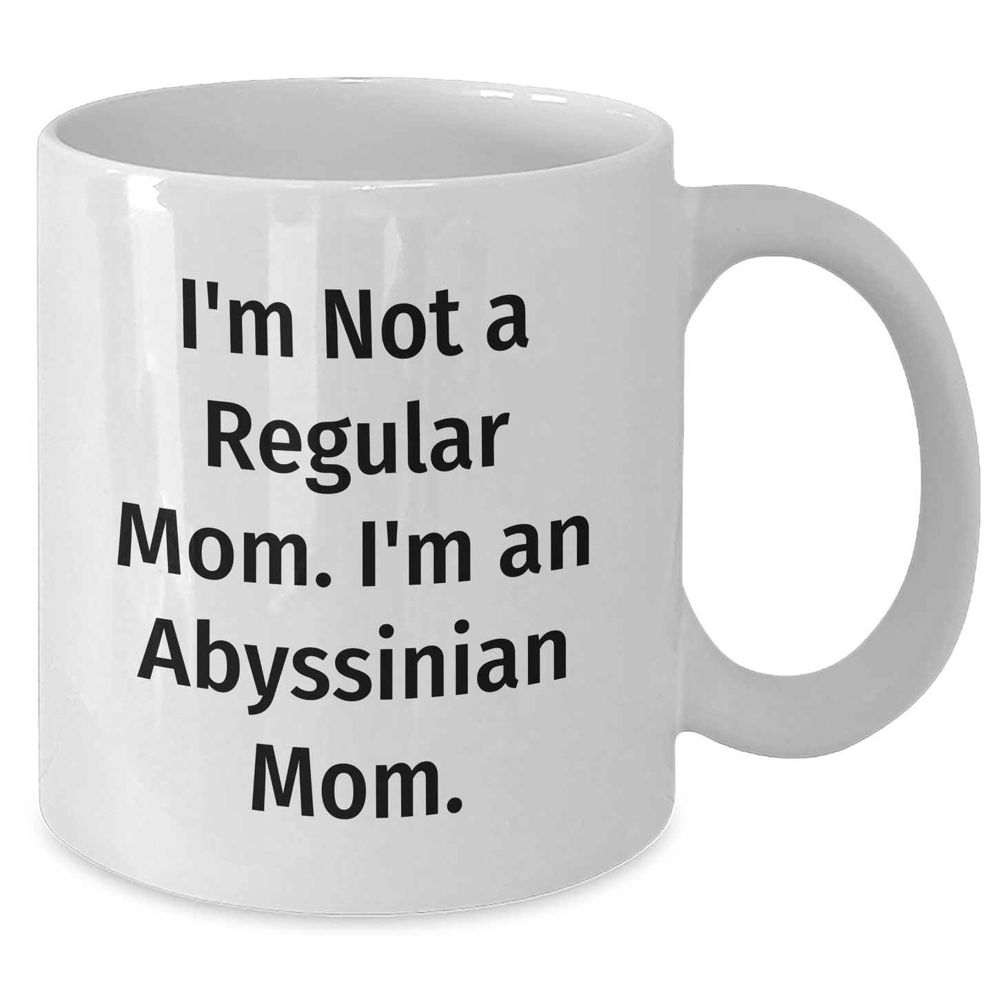 Abyssinian Cat Mom Graduation Gift Funny Quote White Coffee Mug, Gifts from Friends for Men Women Family - Additional