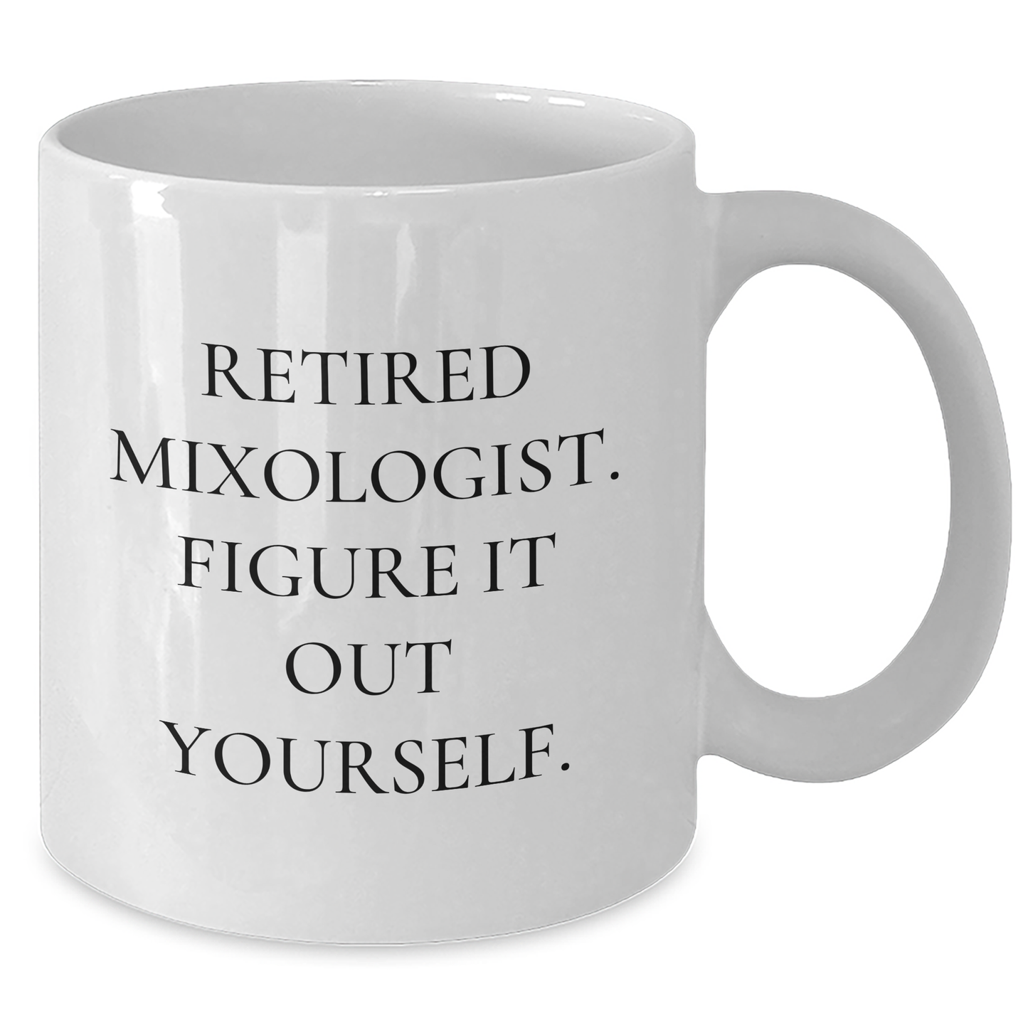 Funny Mixologist Gifts, Retired Mixologist Figured It Out Yourself, White Coffee Mug for Men, Unique Father's Day Unique Gifts from Family to Dad - Additional