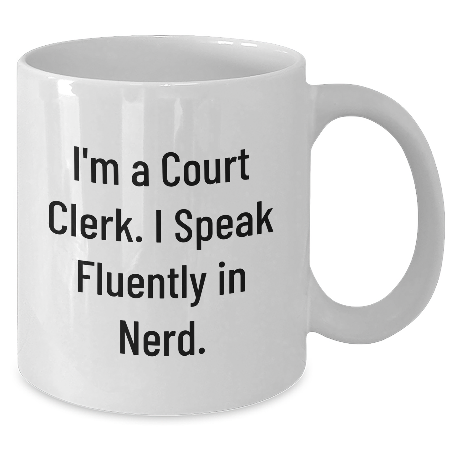 Fun Court Clerk Quote White Coffee Mug, Gifts from Friends for Court Clerk on Father's Day - Additional