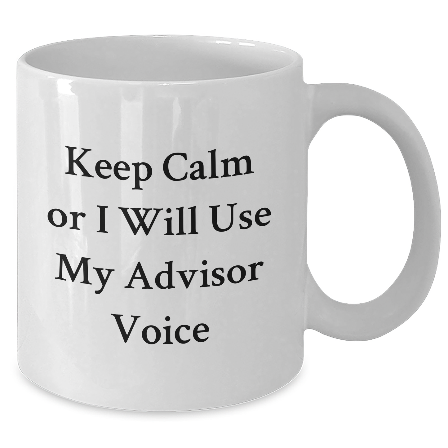 Funny Advisor Gifts from Friends for Dad's Unique White Coffee Mugs, 'Keep Calm Or I Will Use My Advisor Voice' - Additional