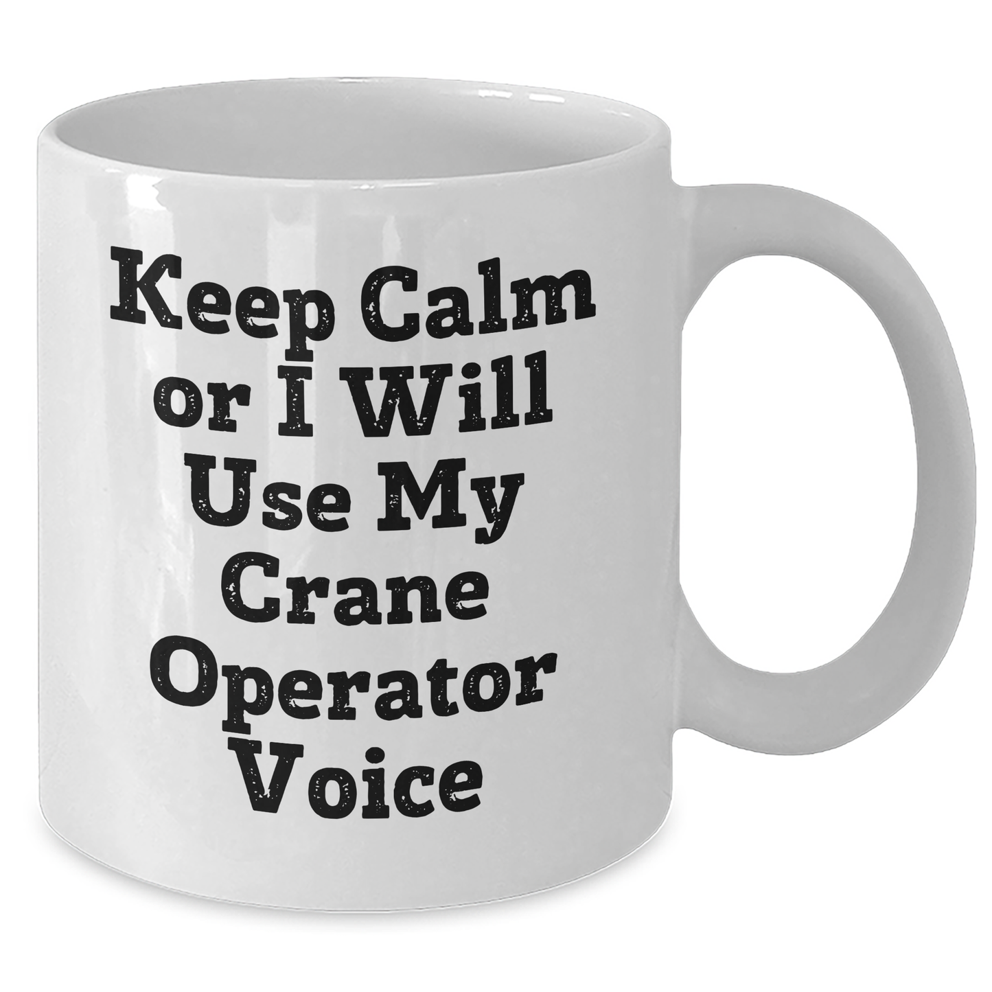 Funny Crane Operator Gifts for Men, White Coffee Mug with 'Keep Calm Or I Will Use My Crane Operator Voice' Quote, Father's Day Unique Gifts from Friends - Additional
