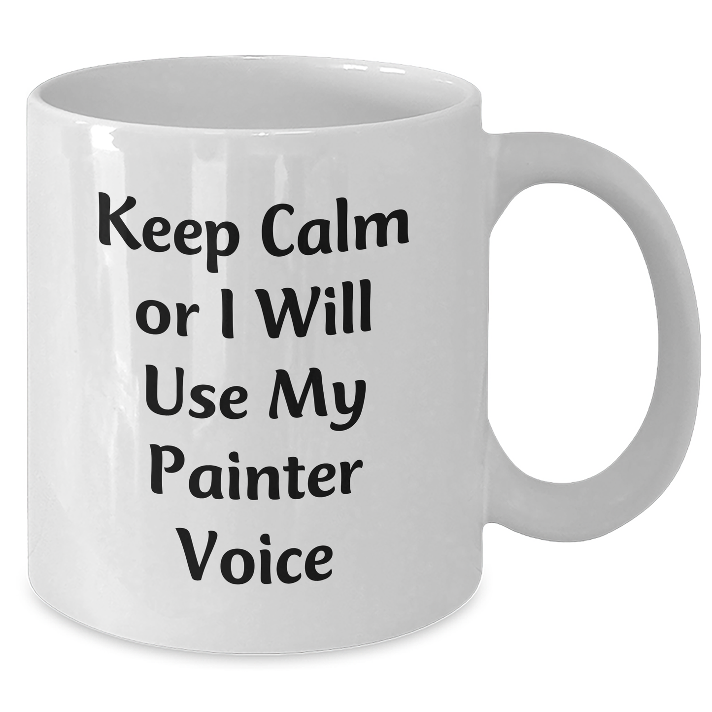 Painter's Humor, Funny White Coffee Mug, 'Keep Calm Or I Will Use My Painter Voice', Gifts from Friends to Painter, Unique Father's Day Unique Gifts for Painter - Additional