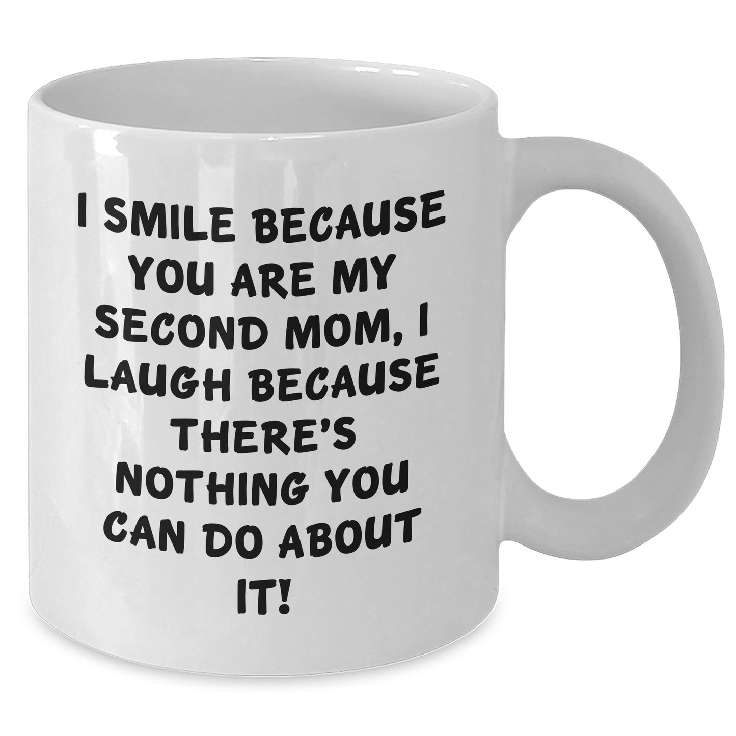 Second Mom Gifts Funny White Coffee Mug, I Smile Because You Are My Second Mom, Unique Graduation Gifts for Her from Family - Additional