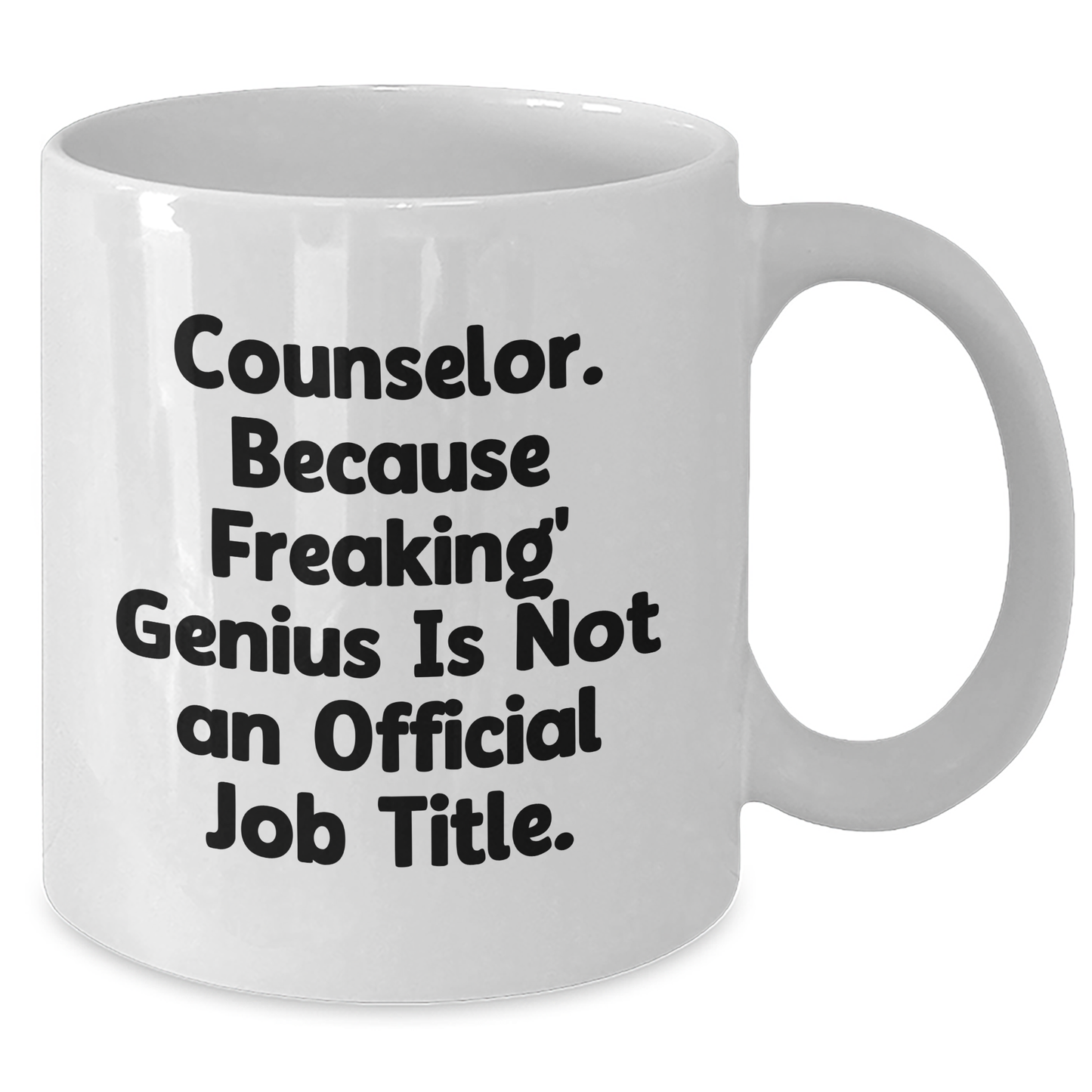 Funny Counselor Gifts, White Coffee Mug, 'Counselor. Because Freaking' genius Is Not An Official Job Title.' - Gifts from Men to Women for Graduation - Additional