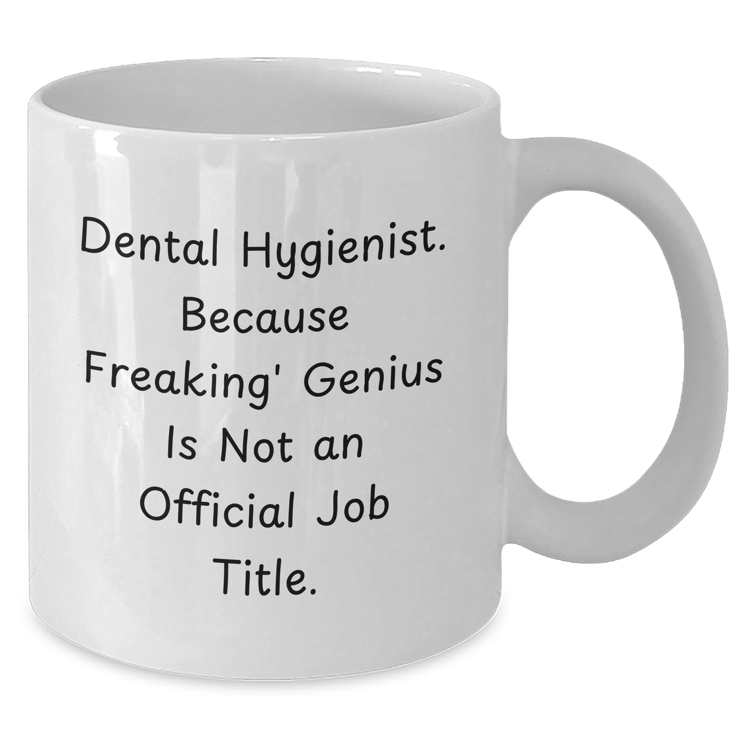 Funny Dental Hygienist Gifts from Friends and Family - 'Cause Freaking' genius Is Not An Official Job Title - White Coffee Mug for Men and Women - Additional