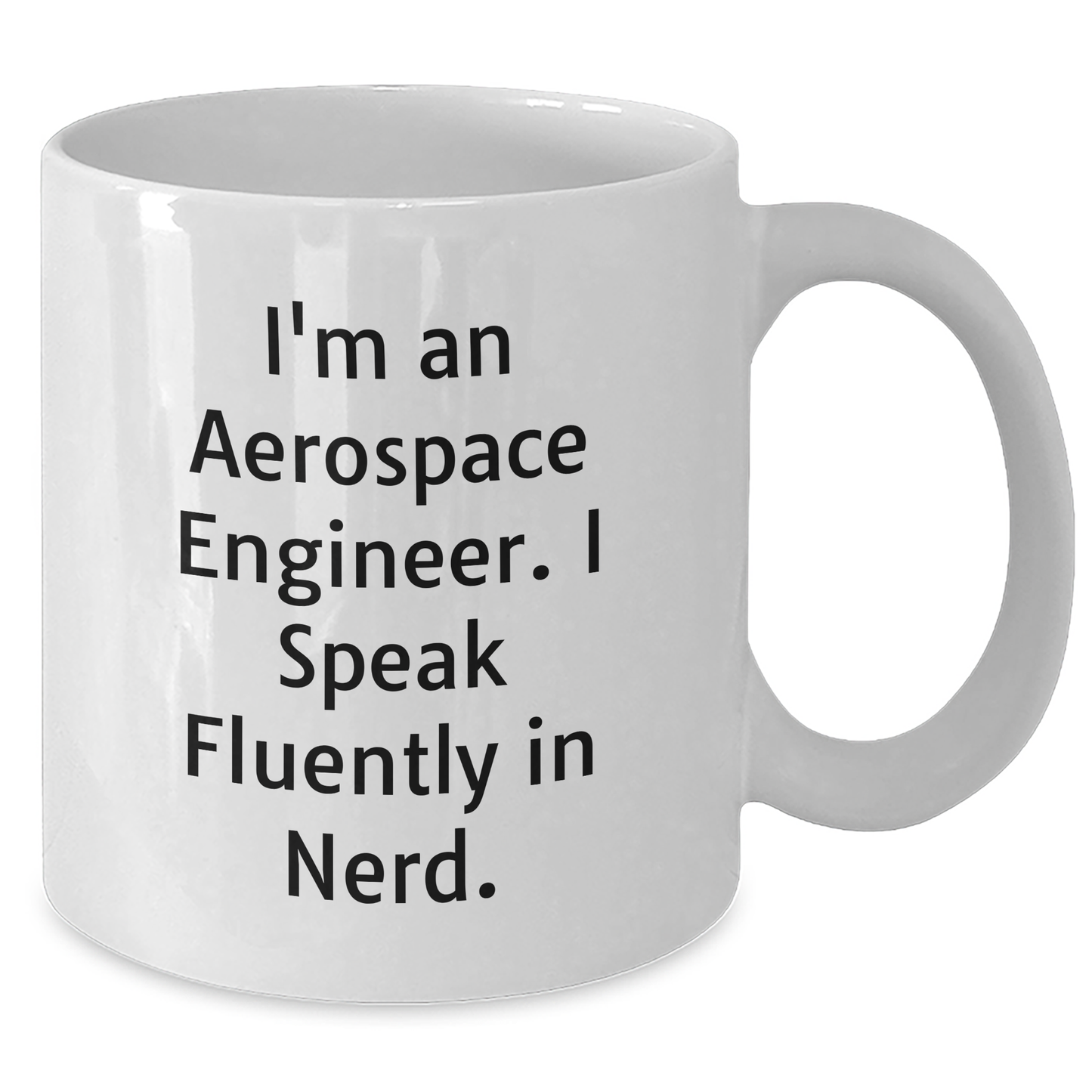 Aerospace Engineer Gifts, Funny Mugs for Graduation, White Coffee Mug with I'm An Aerospace Engineer. I Speak Fluently In genius., Gifts from Friends or Family, Perfect for Women or Men - Additional