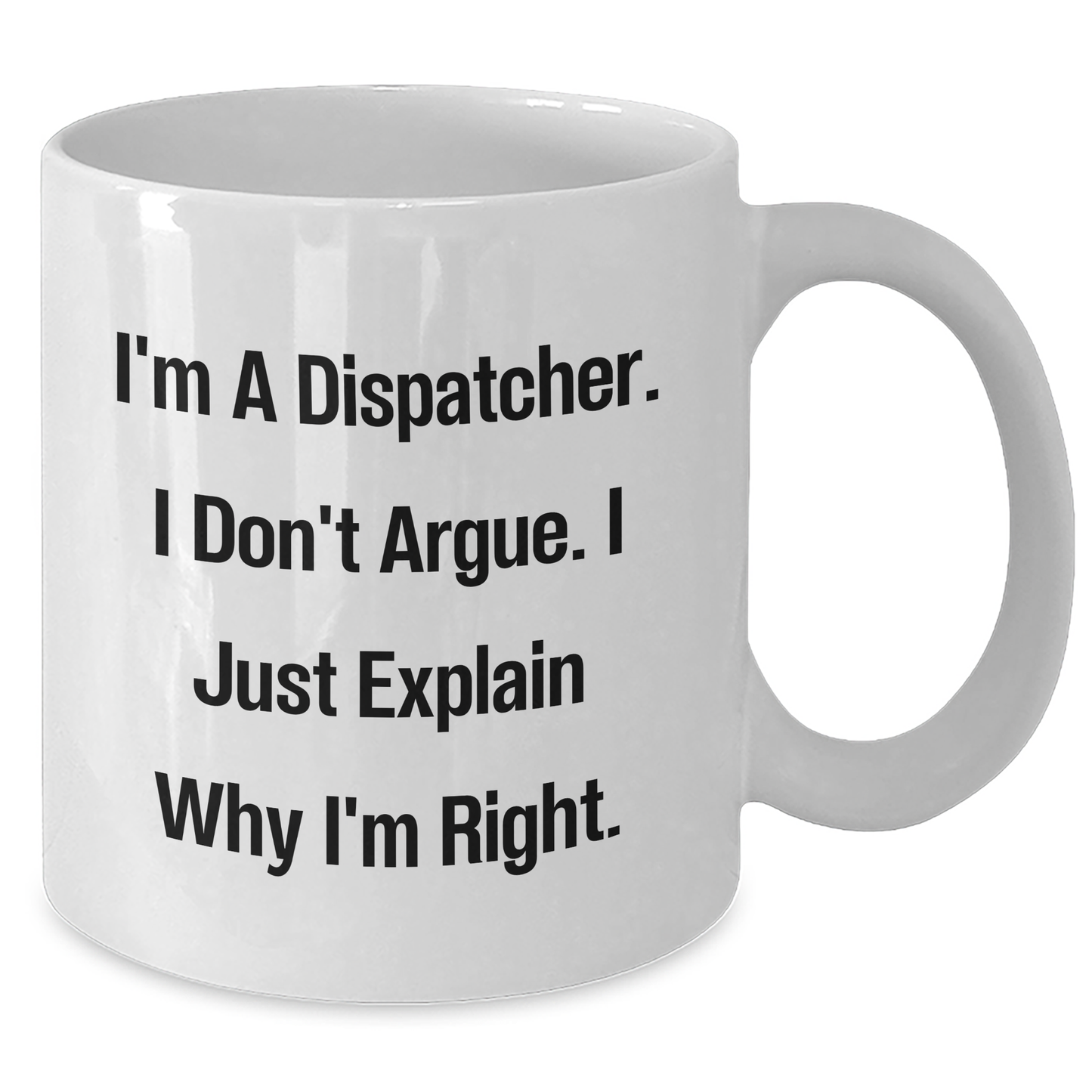 Dispatcher Gifts Funny Quote White Coffee Mug for Men, Women, Friends, Coworkers, Family Graduation Unique Gifts from Dispatcher Enthusiasts - Additional