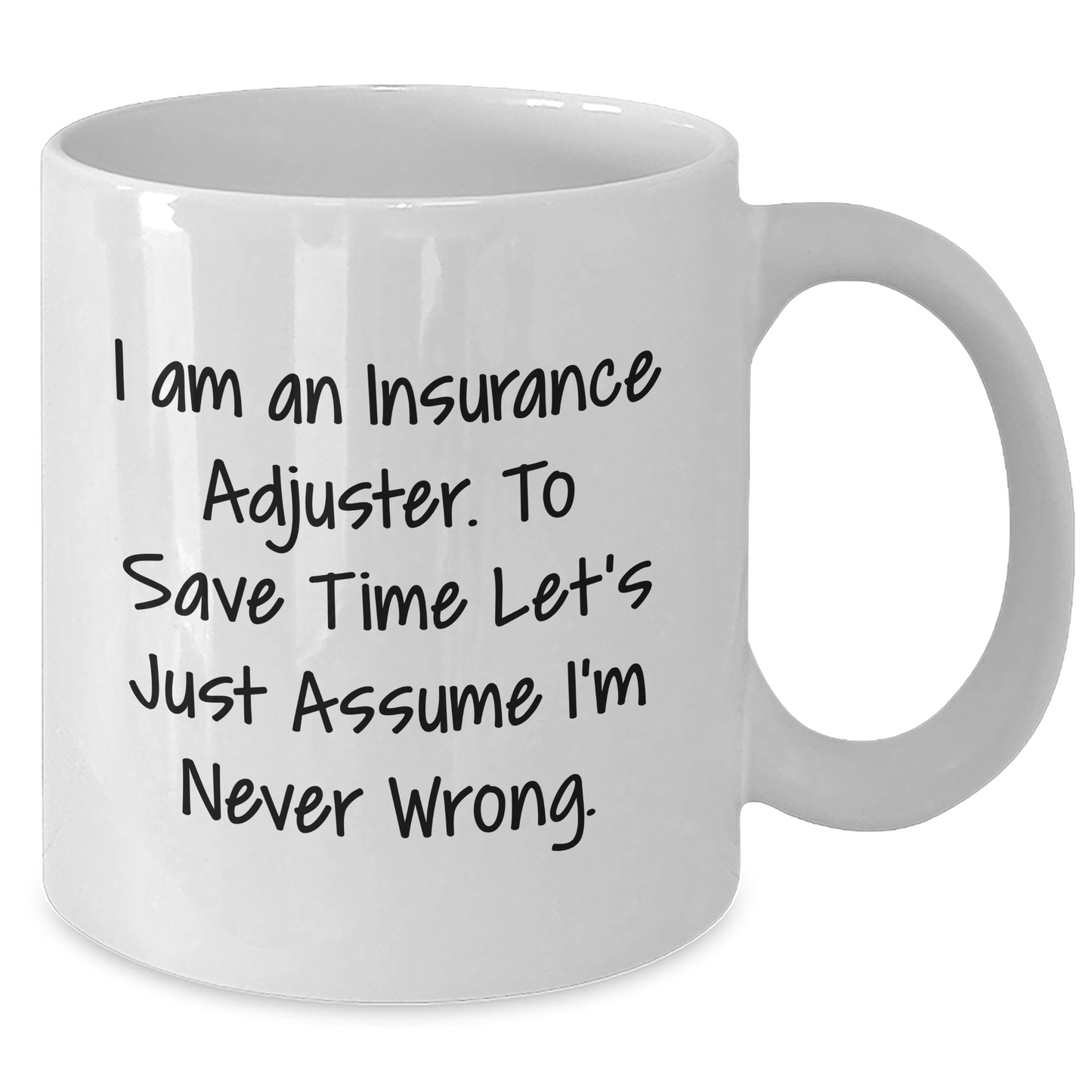 Insurance Adjuster Humor Gifts for Him Funny White Coffee Mug I'm Never Wrong, Gifts from Family to Insurance Adjuster Graduation Unique Gifts - Additional