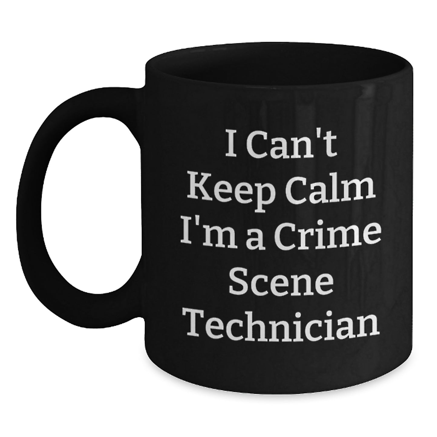Crime Scene Technician Gifts, Funny I Can't Keep Calm I'm A Crime Scene Technician Black Coffee Mug for Men, Women, Friends, Coworkers, Family - Unique Graduation Gifts - Main