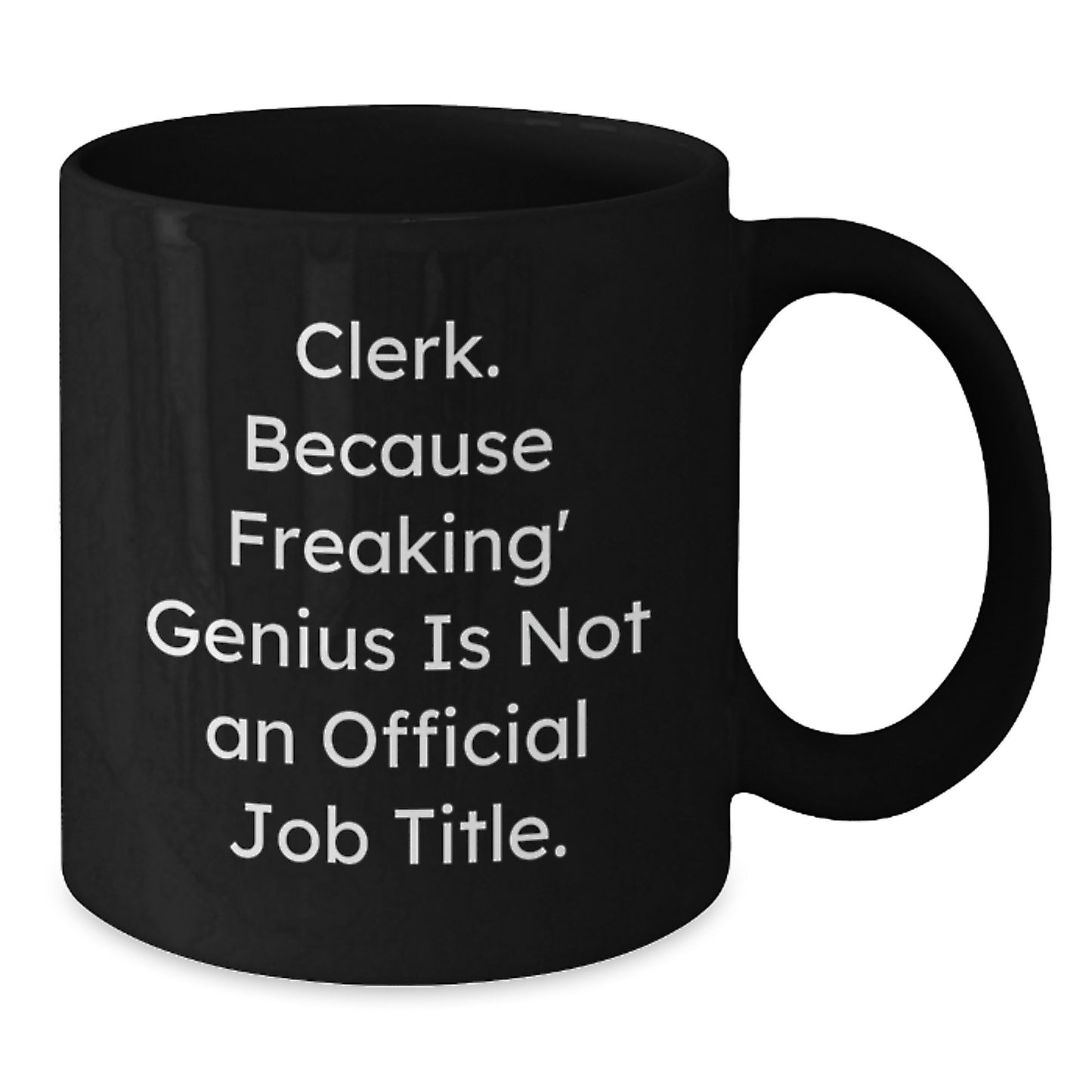 Funny Clerk Gifts, 'Clerk Because Freaking genius Is Not An Official Job Title.' Black Coffee Mug for Graduation from Friends, Coworkers, or Family - Additional