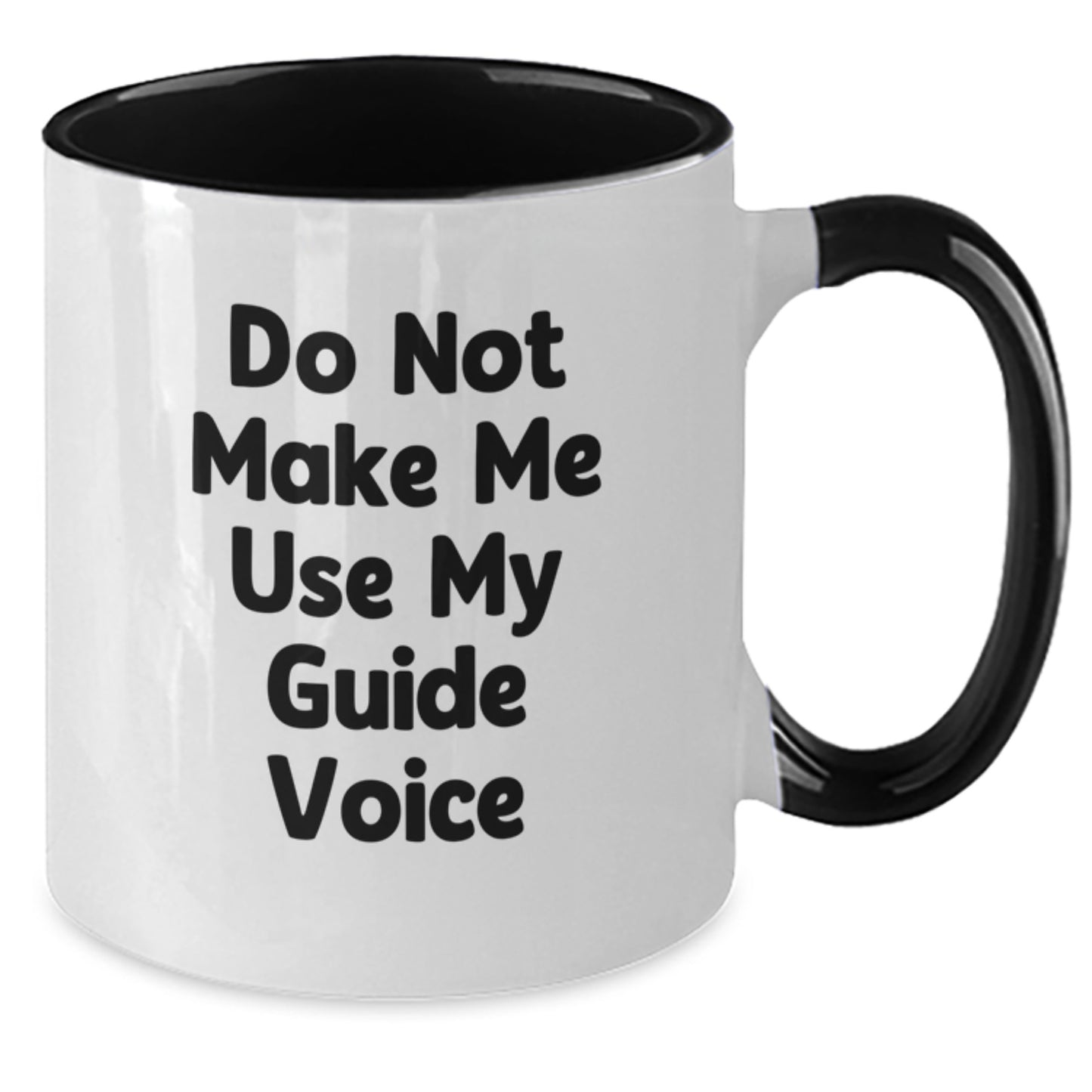 Funny Guide Gifts from Friends to Guide Enthusiasts - Do Not Make Me Use My Guide Voice Two Tone Coffee Mug for Graduation - Additional