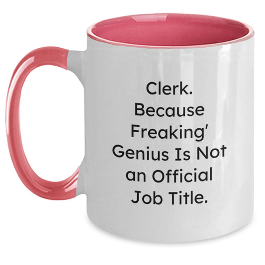 Clerk Quotes Funny Gifts from Friends, Coworkers, or Family - 'Clerk. Because Freaking' genius Is Not An Official Job Title.' Two Tone Coffee Mug for Graduation - Main