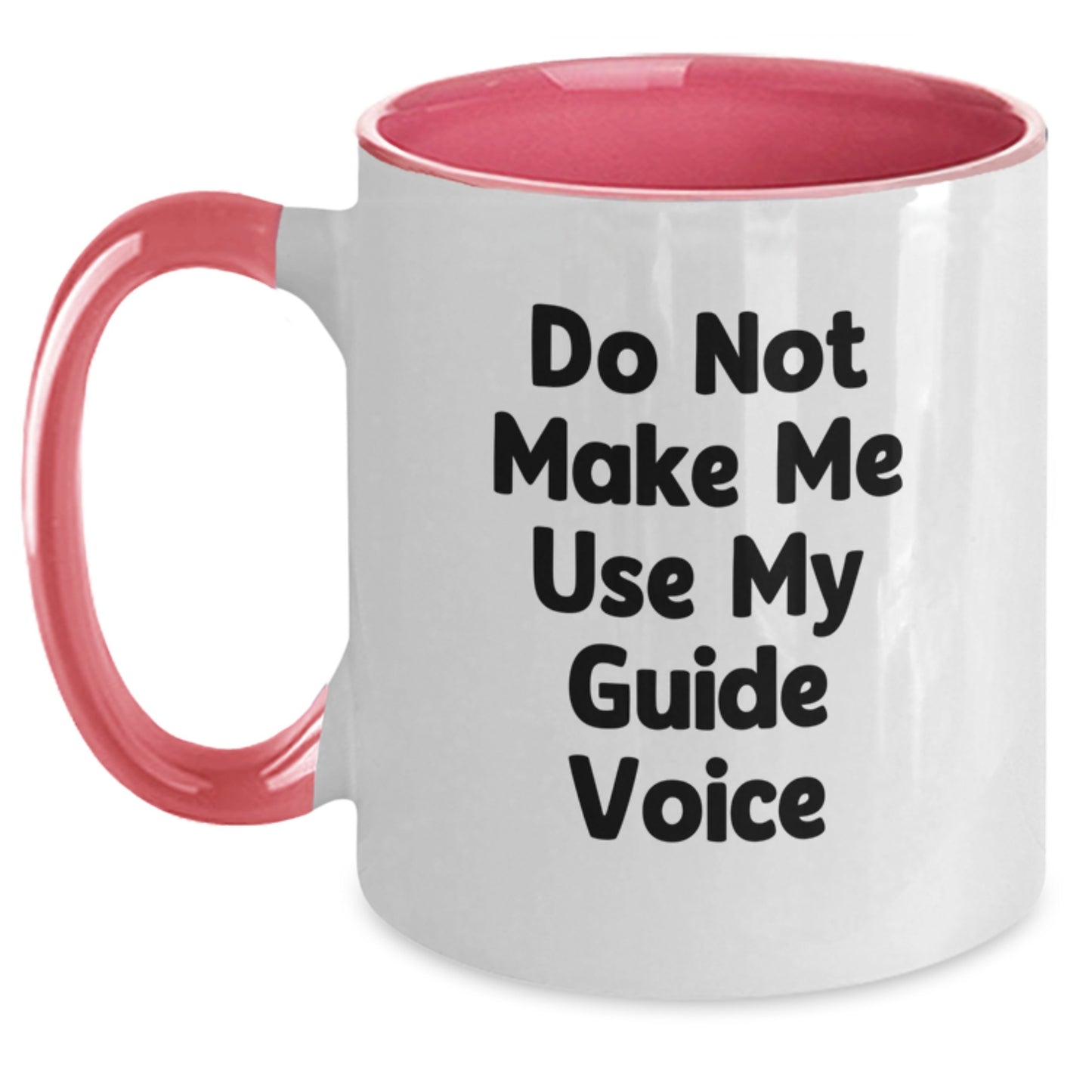 Funny Guide Gifts from Friends to Guide Enthusiasts - Do Not Make Me Use My Guide Voice Two Tone Coffee Mug for Graduation - Main