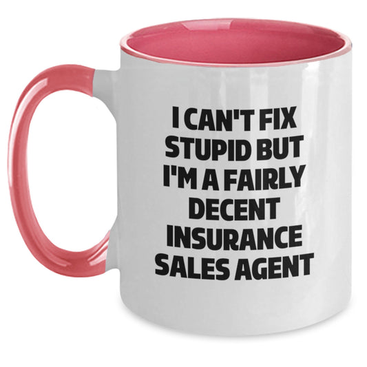 Funny Insurance Sales Agent Gifts, 'I Can't Fix Stupid But I'm A Fairly Decent Insurance Sales Agent' Two Tone Coffee Mug for Graduation, Gifts from Family to Insurance Sales Agent, 11oz Ceramic Mug - Main
