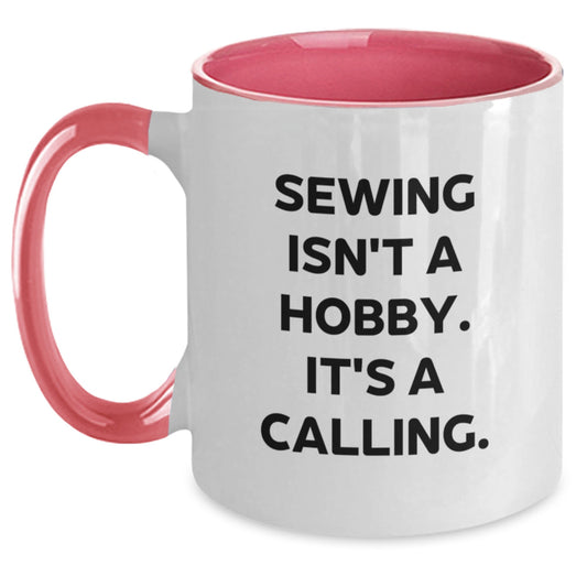 Sewing Isn't A Hobby, It's A Calling! Funny Two Tone Coffee Mug Gifts from Friends to Sewing Enthusiasts, Graduation Unique Gifts for Women, Men, and Family - Main