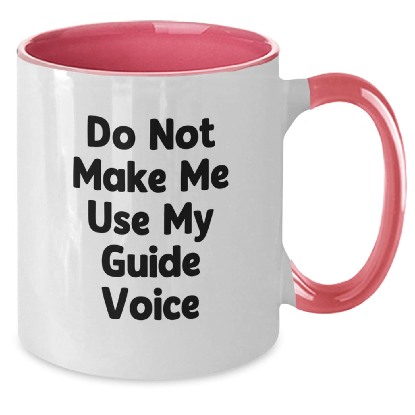 Funny Guide Gifts from Friends to Guide Enthusiasts - Do Not Make Me Use My Guide Voice Two Tone Coffee Mug for Graduation - Additional