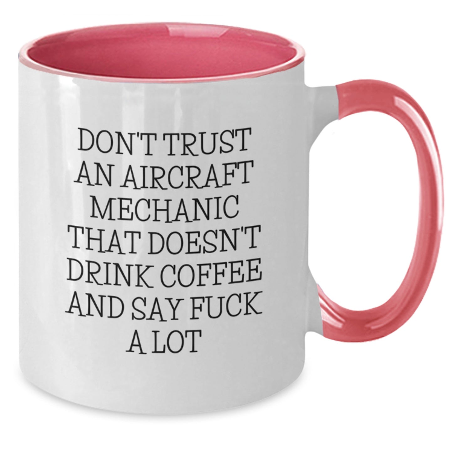 Aircraft Mechanic Gifts Funny Two Tone Coffee Mugs for Men Friends Coworkers Family, 'Don't Trust An Aircraft Mechanic That Doesn't Drink Coffee And Say F--k A Lot' Graduation Unique Gifts - Additional