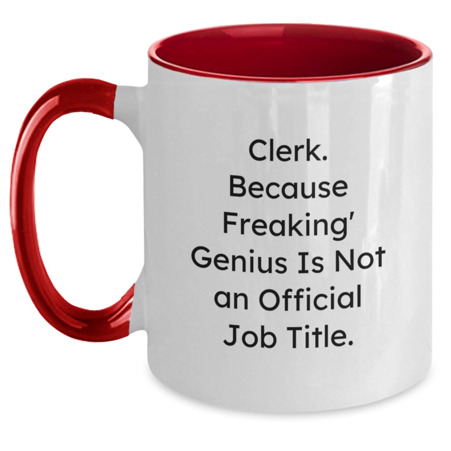 Clerk Quotes Funny Gifts from Friends, Coworkers, or Family - 'Clerk. Because Freaking' genius Is Not An Official Job Title.' Two Tone Coffee Mug for Graduation - Main