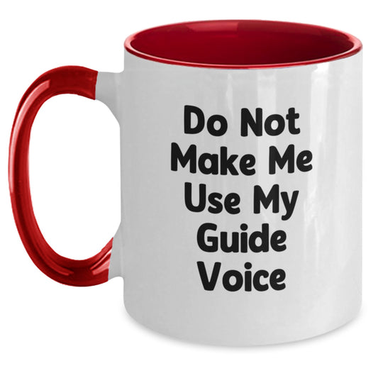 Funny Guide Gifts from Friends to Guide Enthusiasts - Do Not Make Me Use My Guide Voice Two Tone Coffee Mug for Graduation - Main